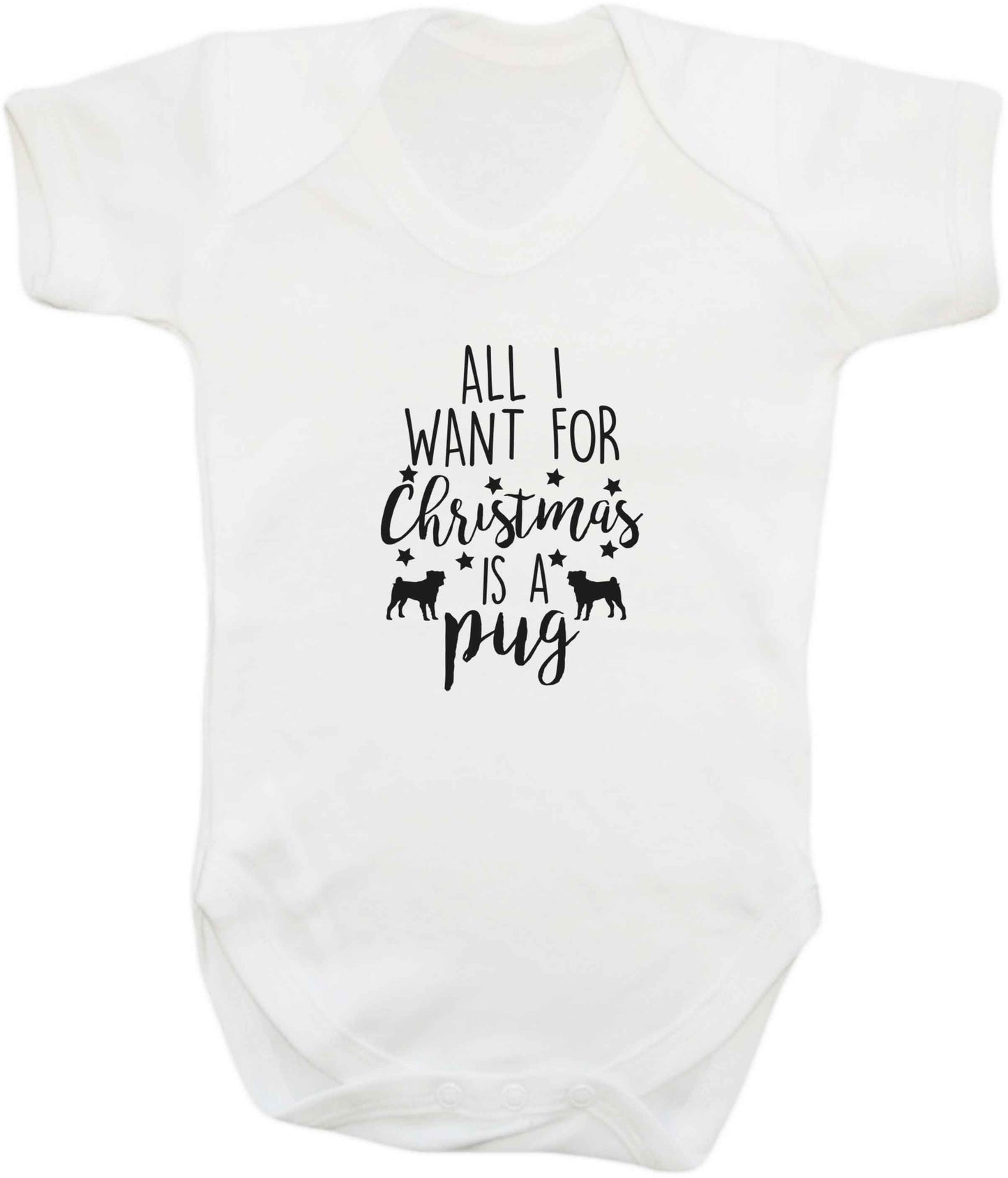 All I want for Christmas is a pug baby vest white 18-24 months