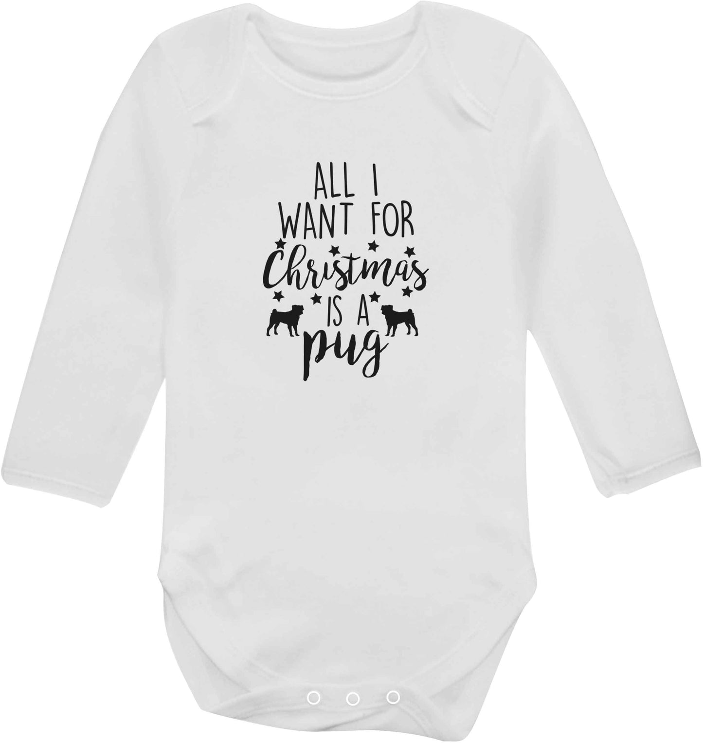 All I want for Christmas is a pug baby vest long sleeved white 6-12 months