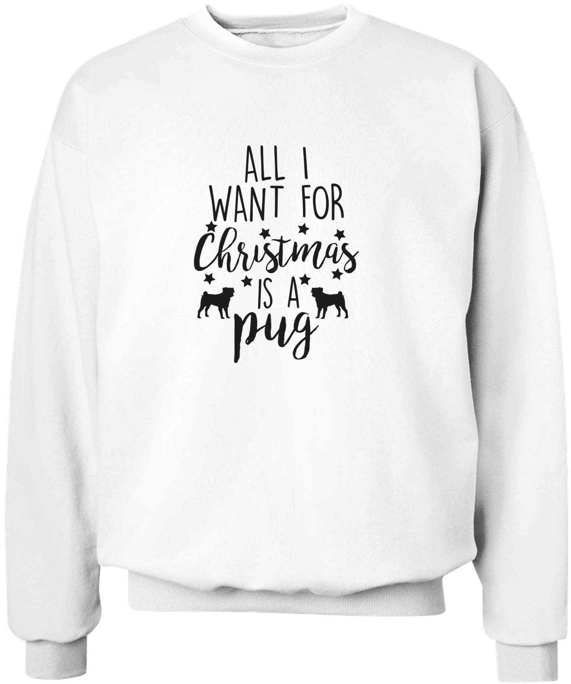 All I want for Christmas is a pug adult's unisex white sweater 2XL