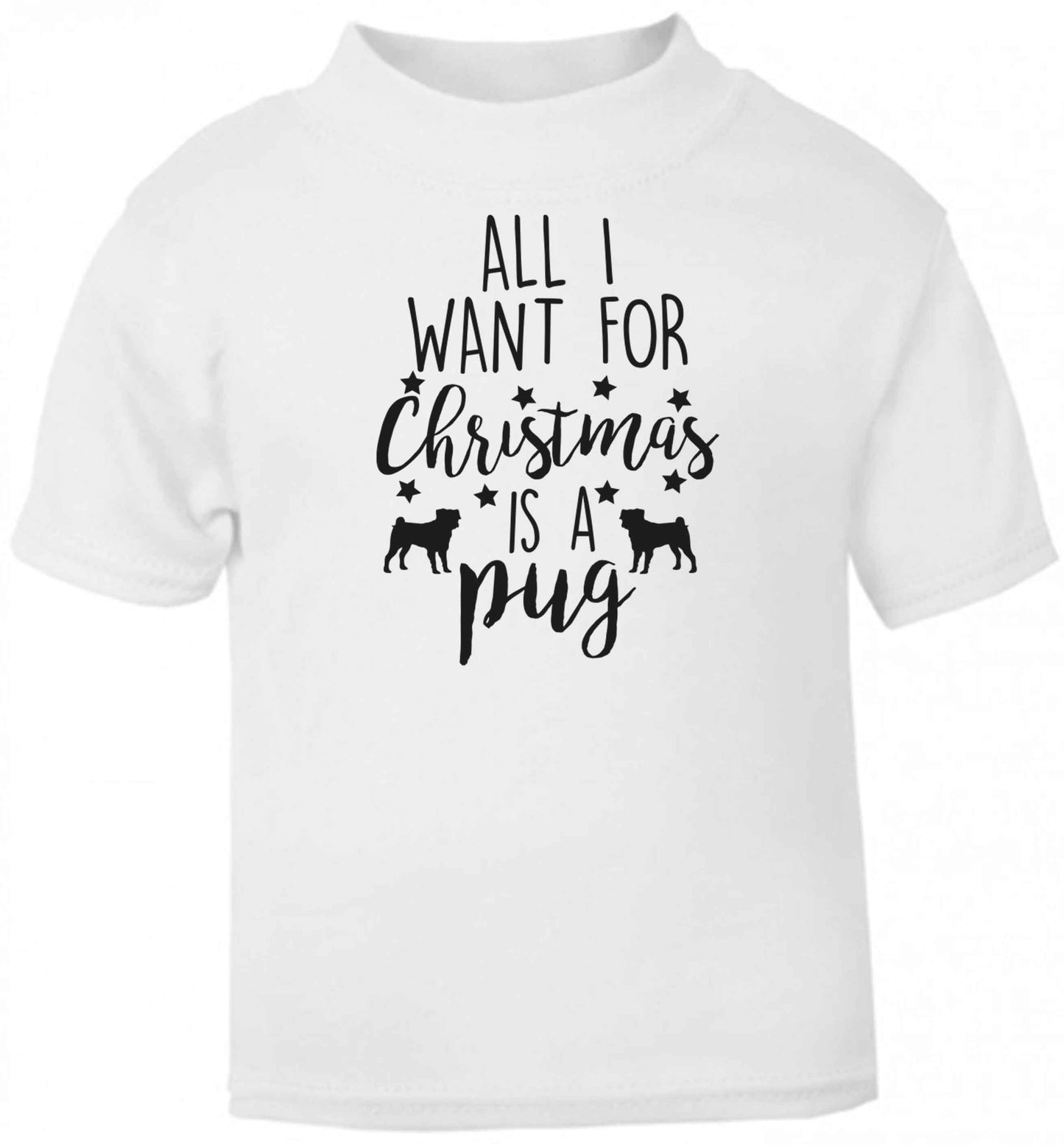 All I want for Christmas is a pug baby toddler Tshirt 2 Years