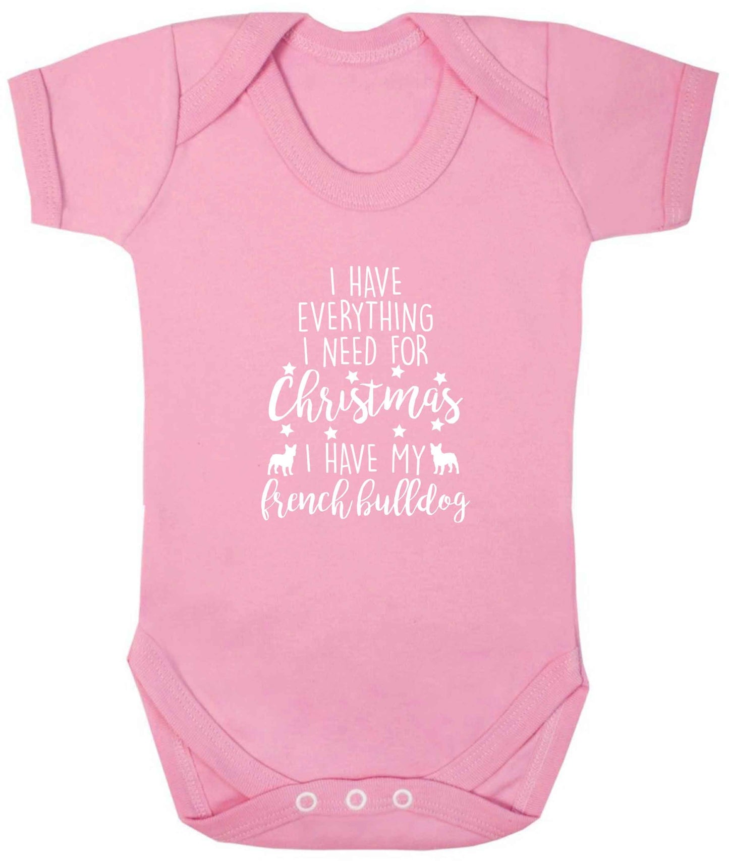 I have everything I need for Christmas I have my french bulldog baby vest pale pink 18-24 months