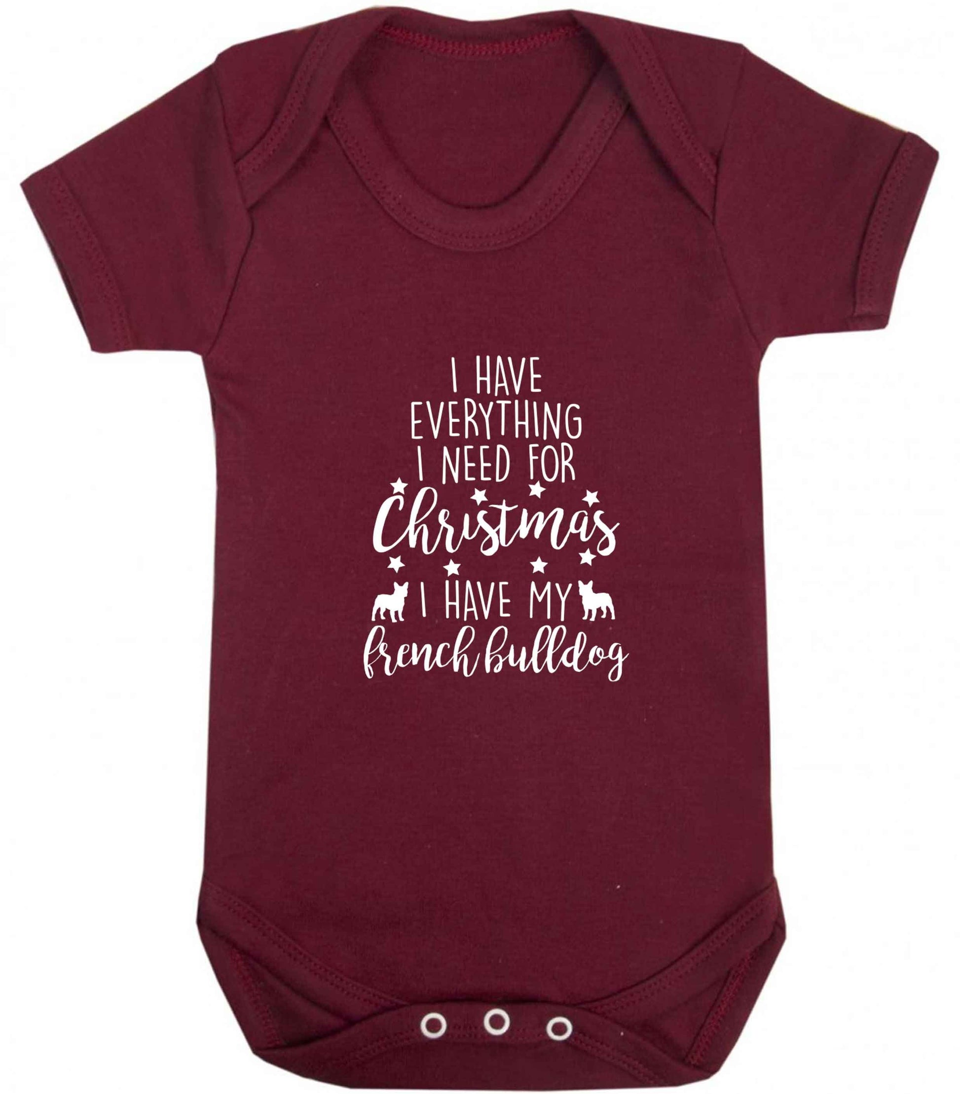 I have everything I need for Christmas I have my french bulldog baby vest maroon 18-24 months