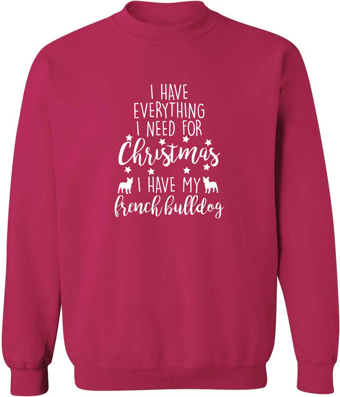 I have everything I need for Christmas I have my french bulldog adult's unisex pink sweater 2XL
