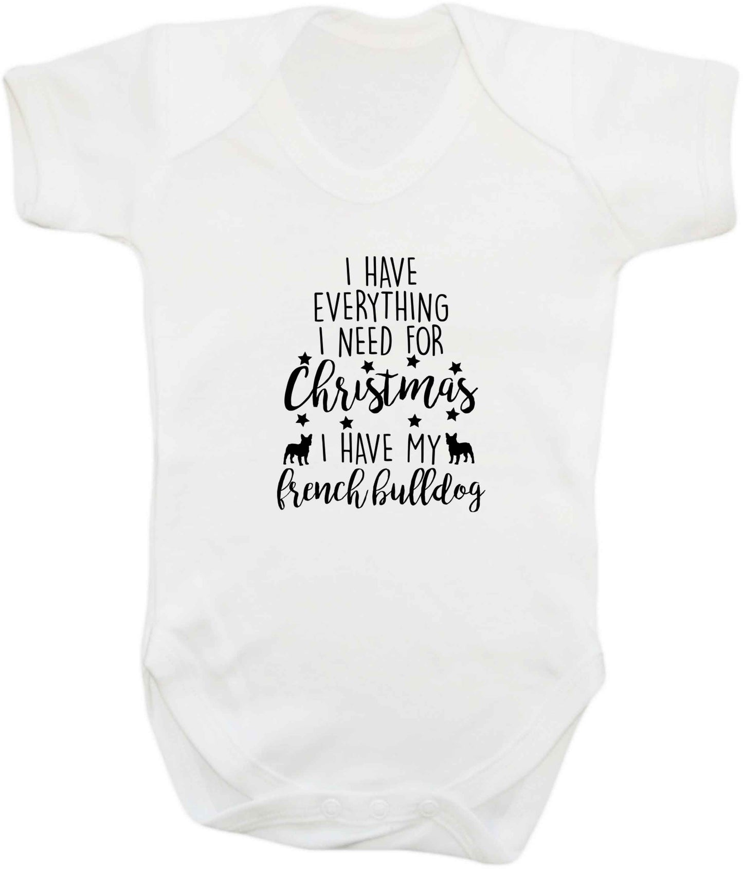 I have everything I need for Christmas I have my french bulldog baby vest white 18-24 months