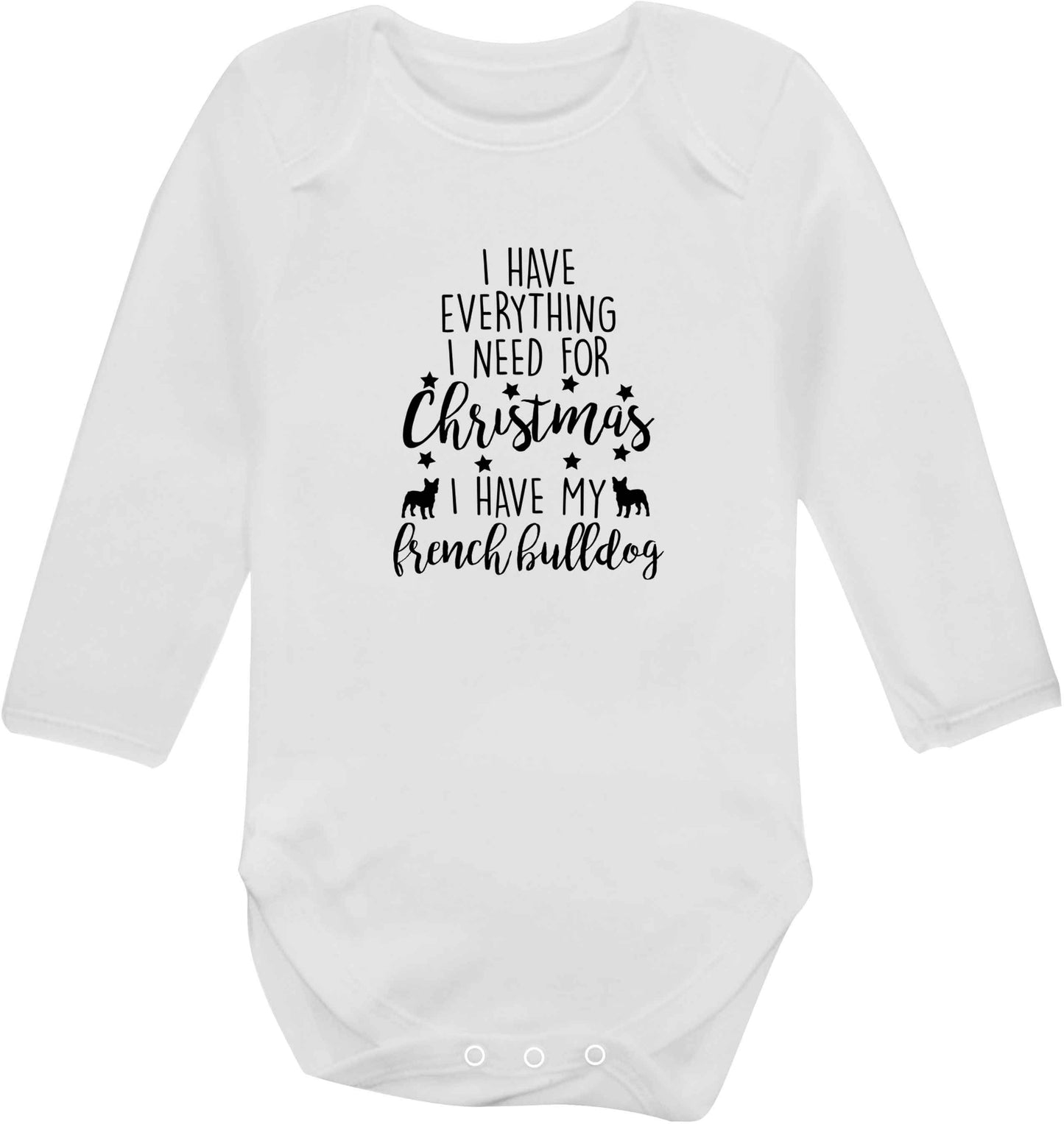 I have everything I need for Christmas I have my french bulldog baby vest long sleeved white 6-12 months