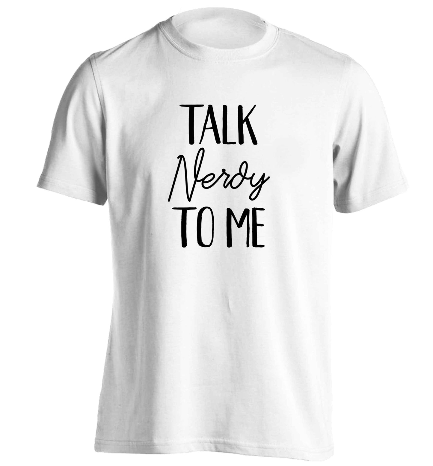 Talk nerdy to me adults unisex white Tshirt 2XL