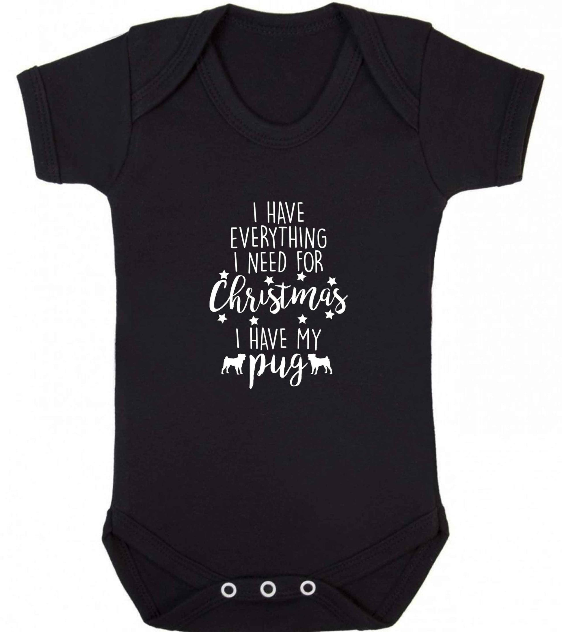 I have everything I need for Christmas I have my pug baby vest black 18-24 months