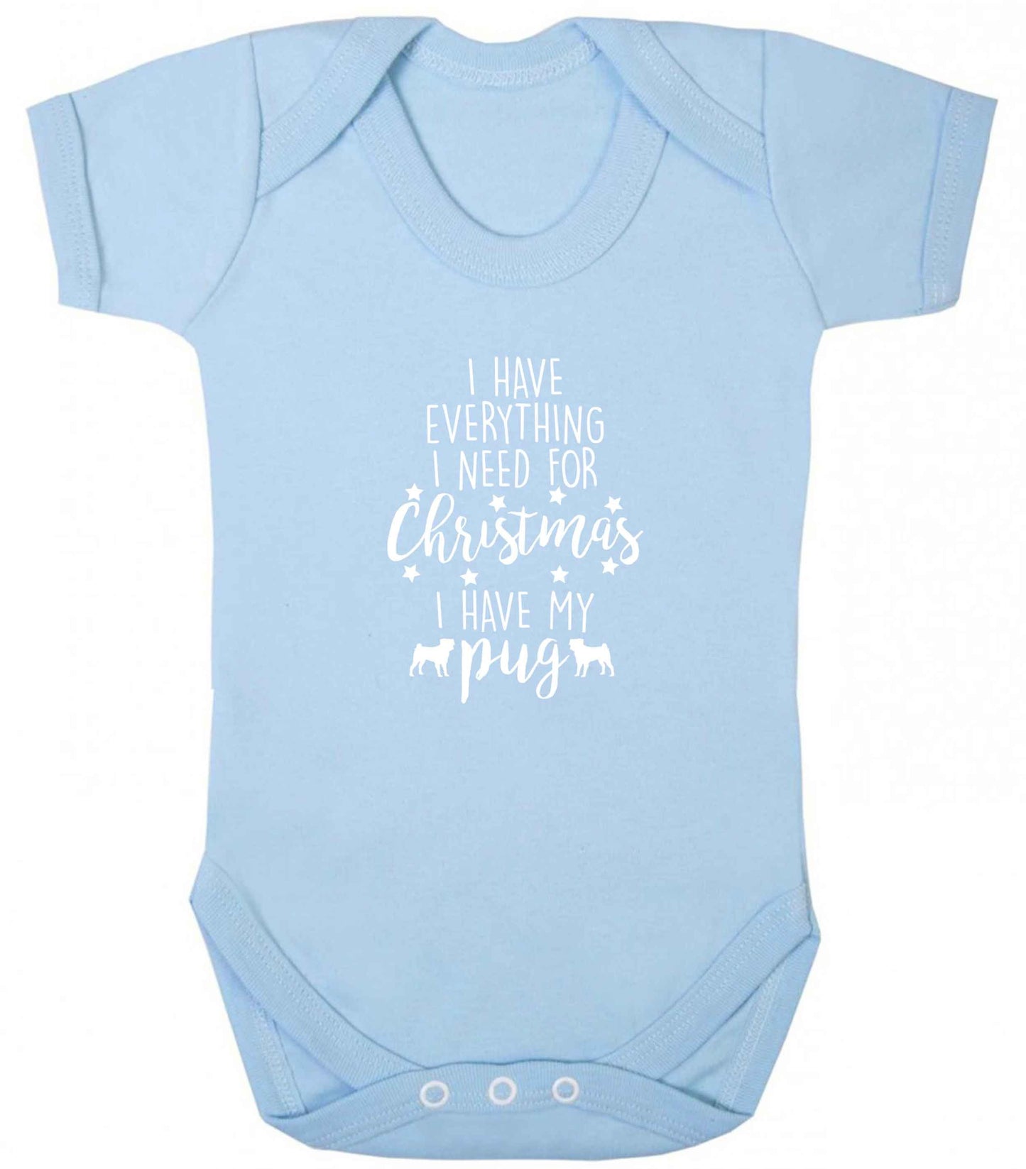 I have everything I need for Christmas I have my pug baby vest pale blue 18-24 months
