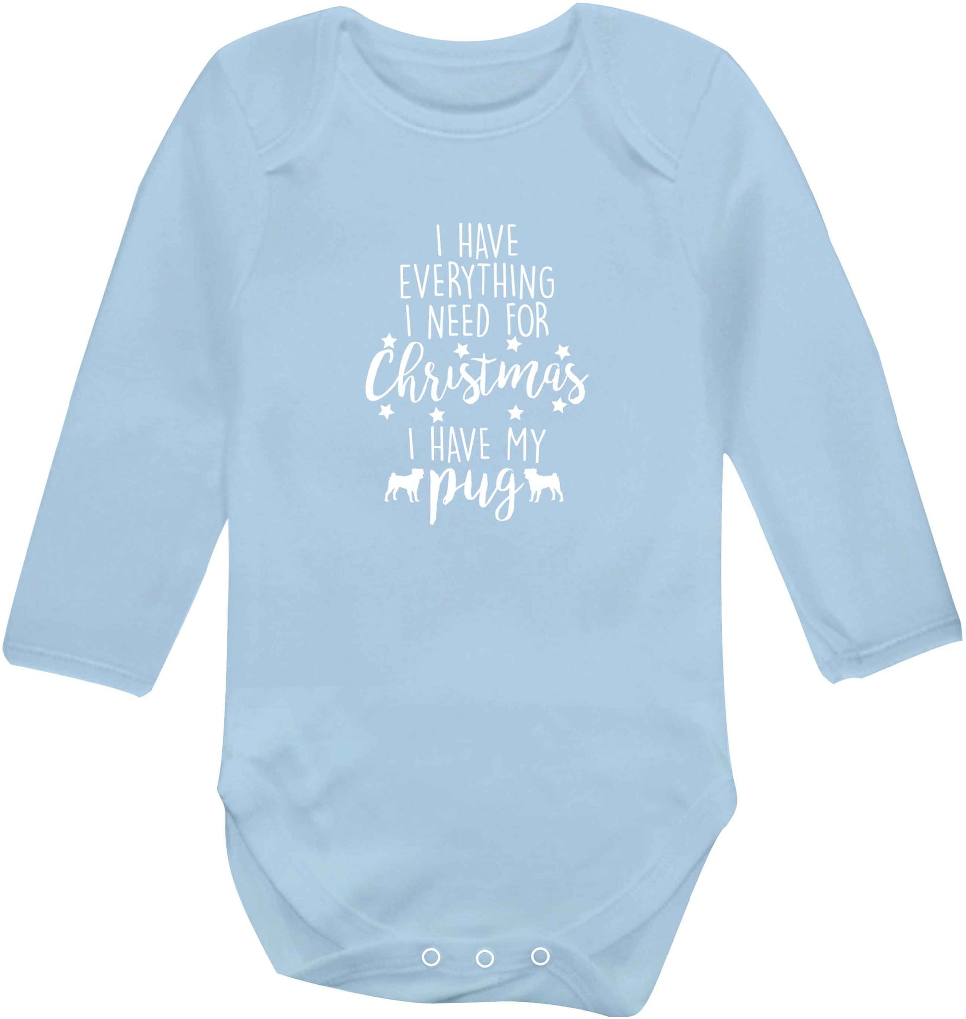 I have everything I need for Christmas I have my pug baby vest long sleeved pale blue 6-12 months