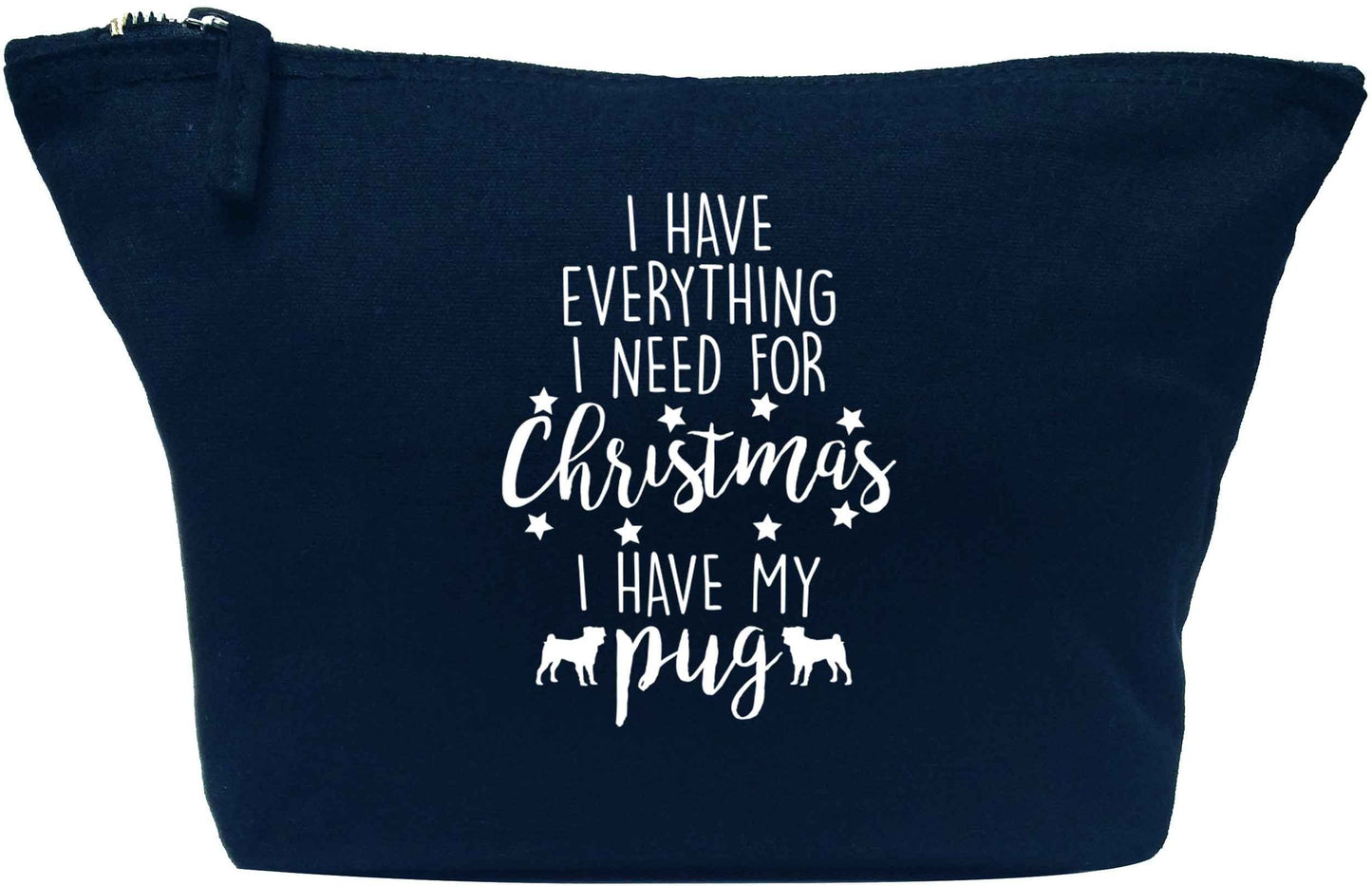 I have everything I need for Christmas I have my pug navy makeup bag