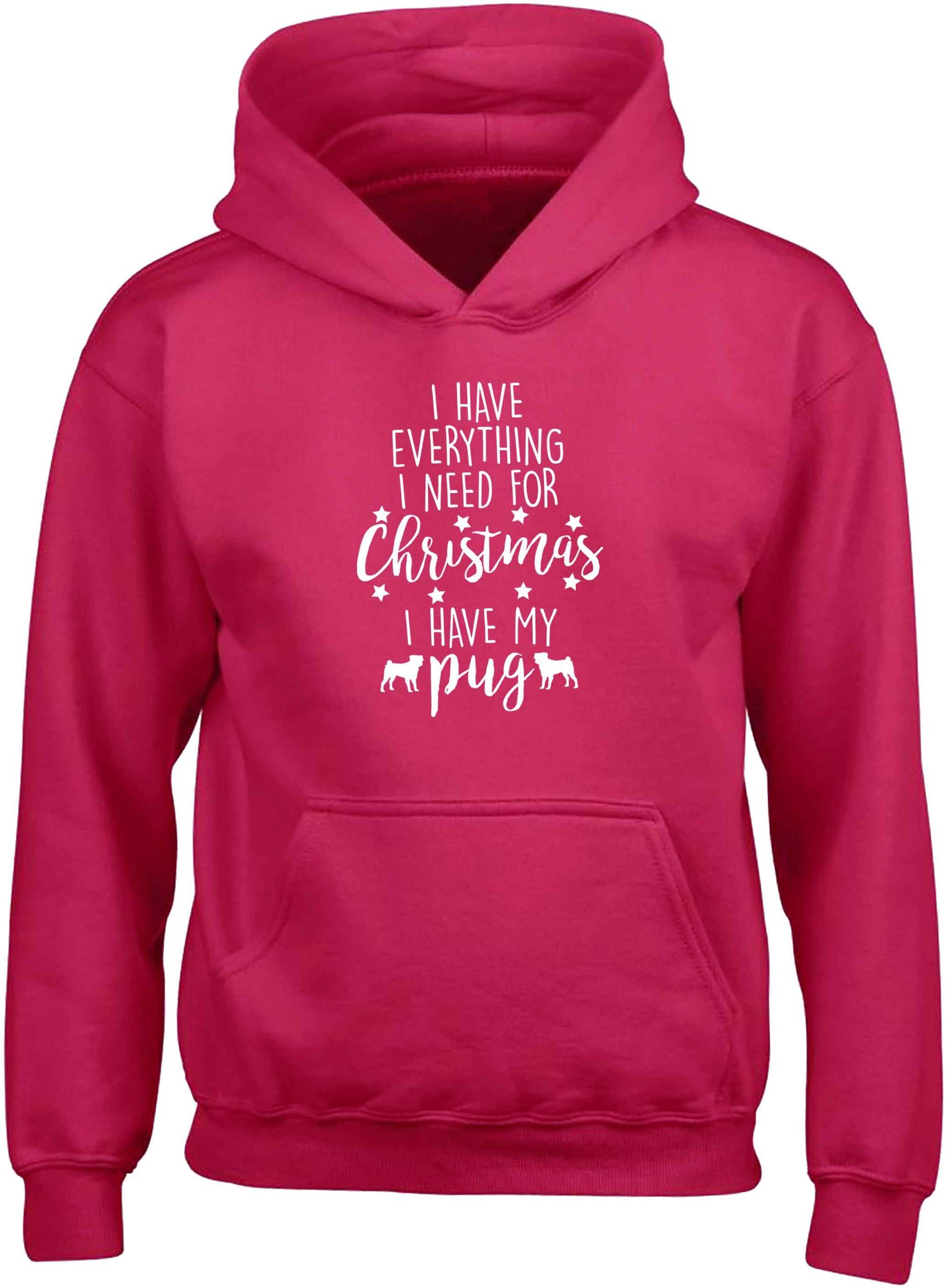 I have everything I need for Christmas I have my pug children's pink hoodie 12-13 Years