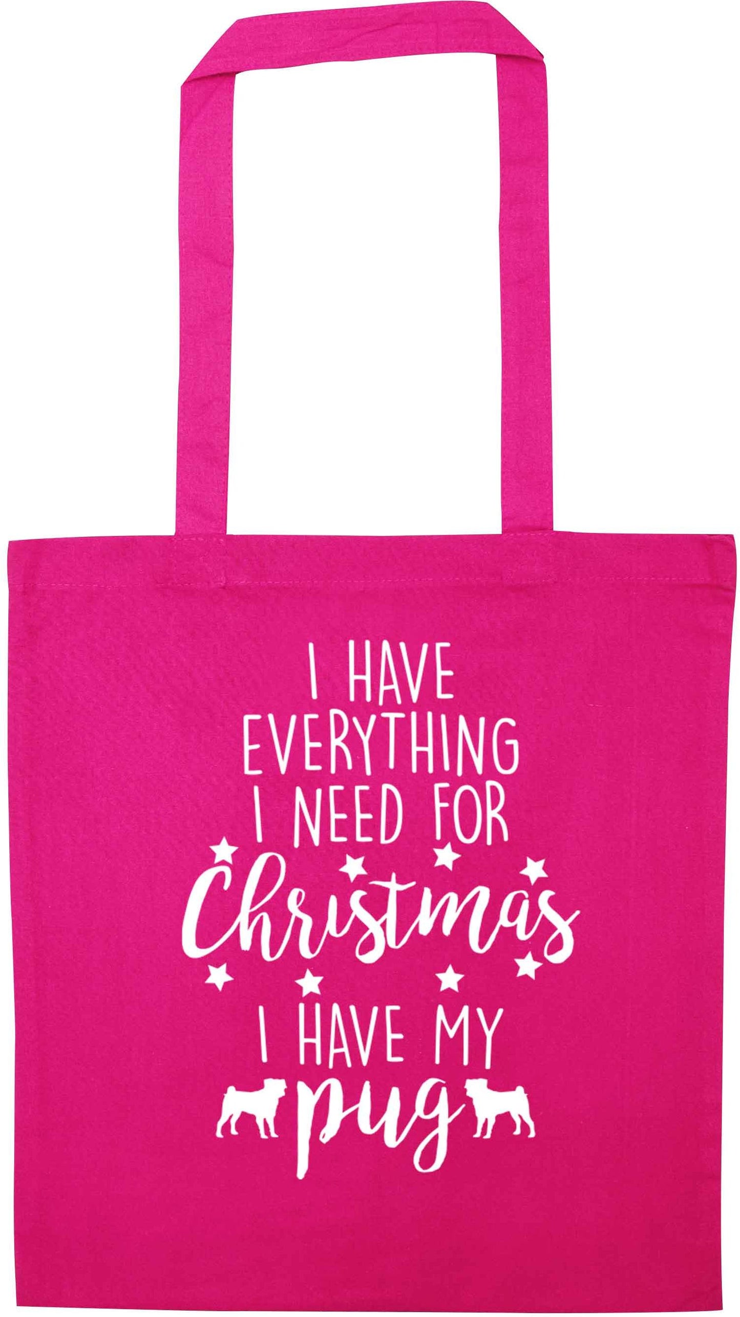 I have everything I need for Christmas I have my pug pink tote bag