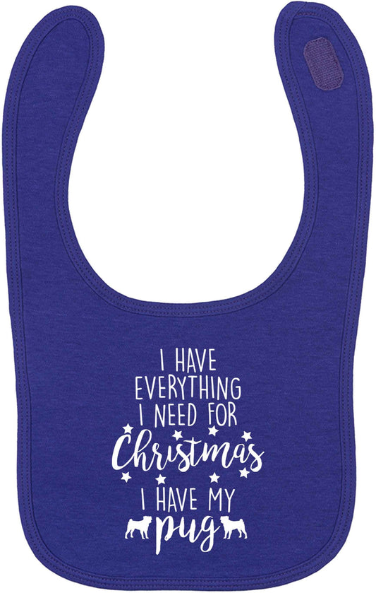 I have everything I need for Christmas I have my pug | baby bib