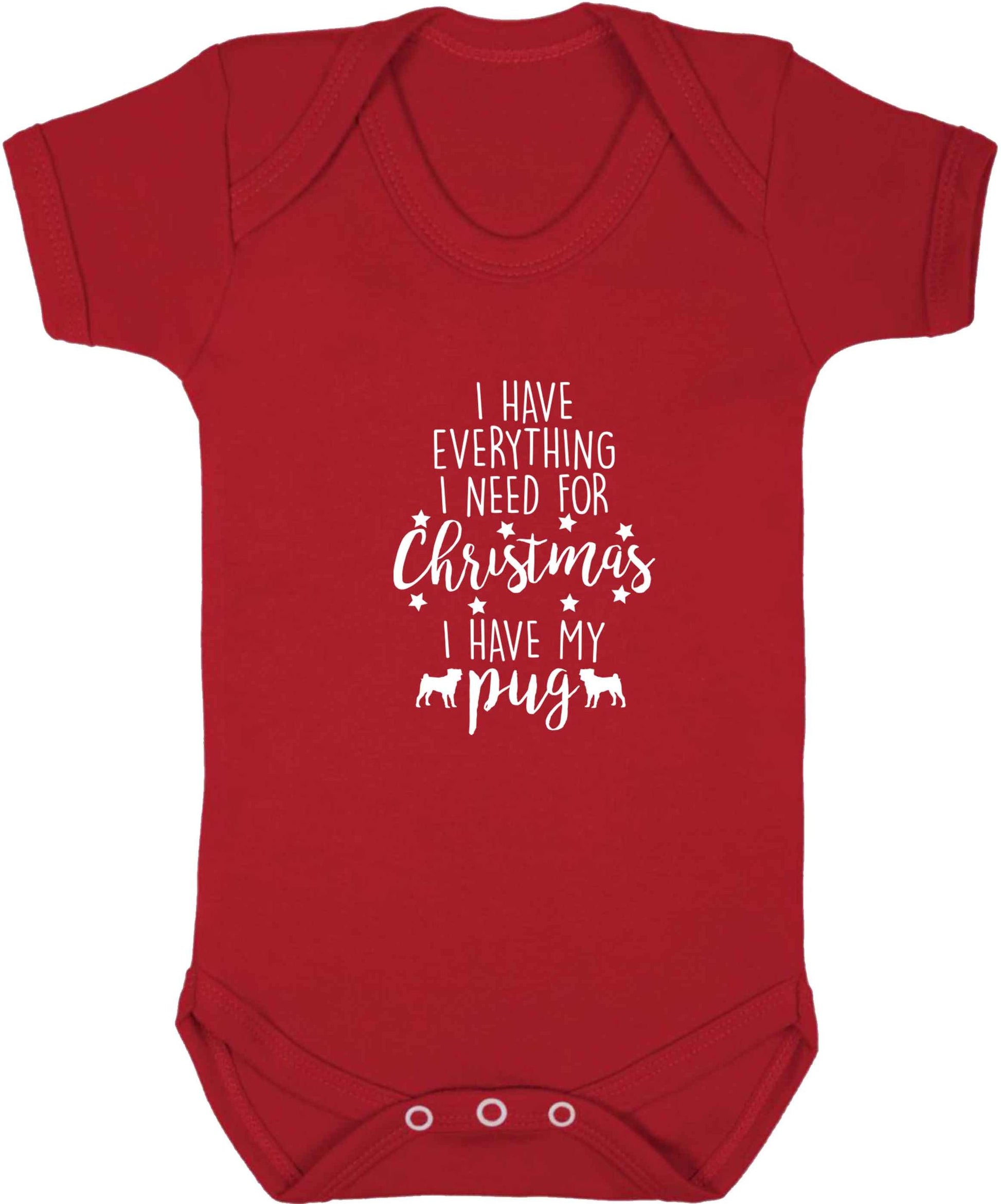 I have everything I need for Christmas I have my pug baby vest red 18-24 months