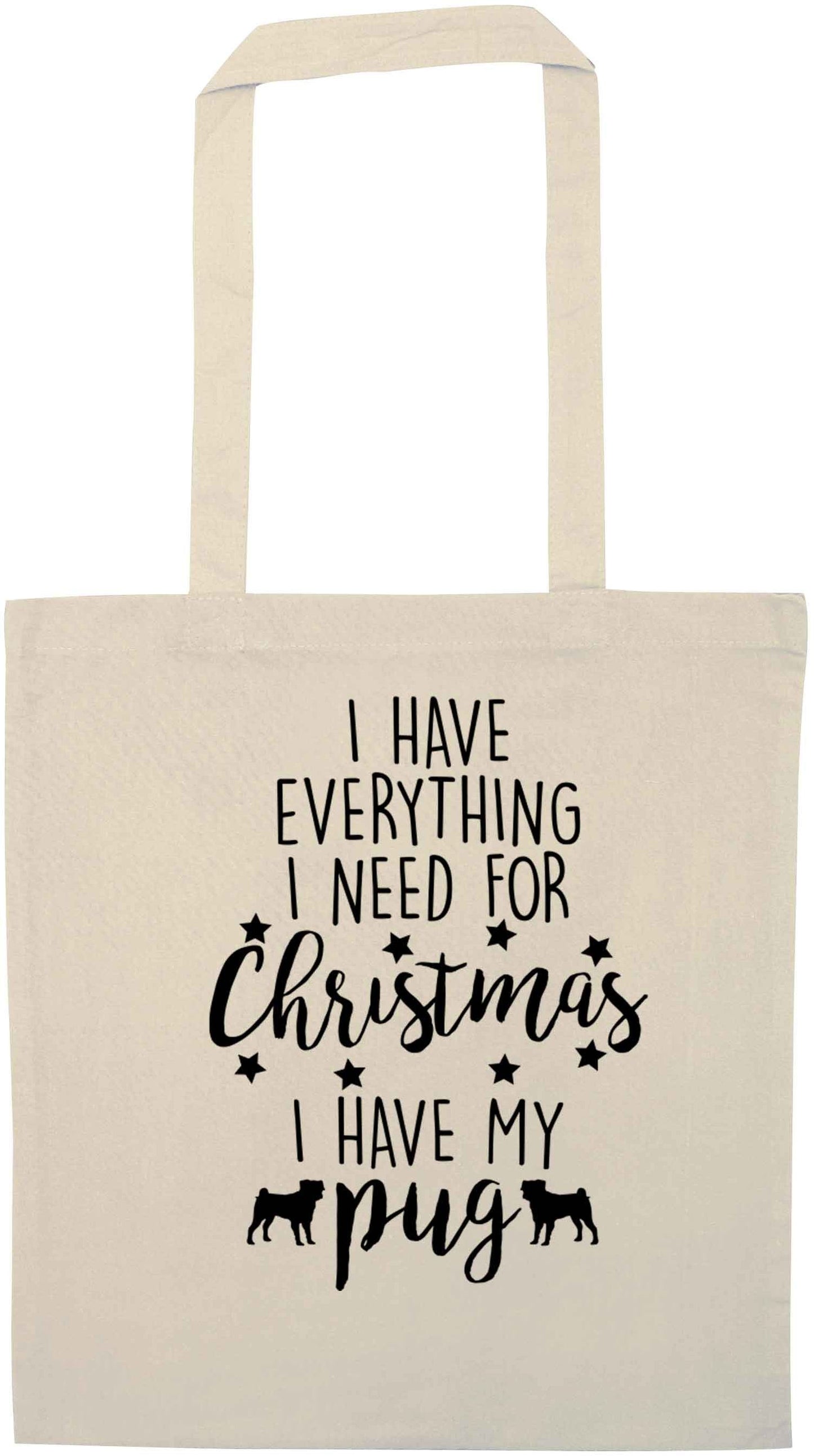 I have everything I need for Christmas I have my pug natural tote bag