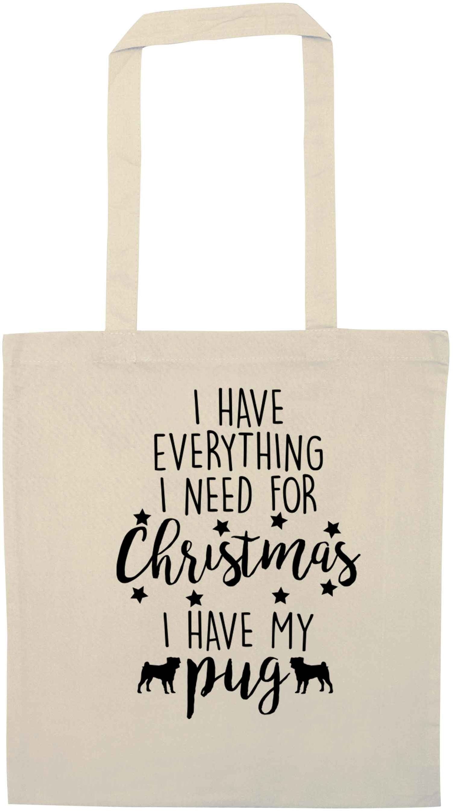 I have everything I need for Christmas I have my pug natural tote bag