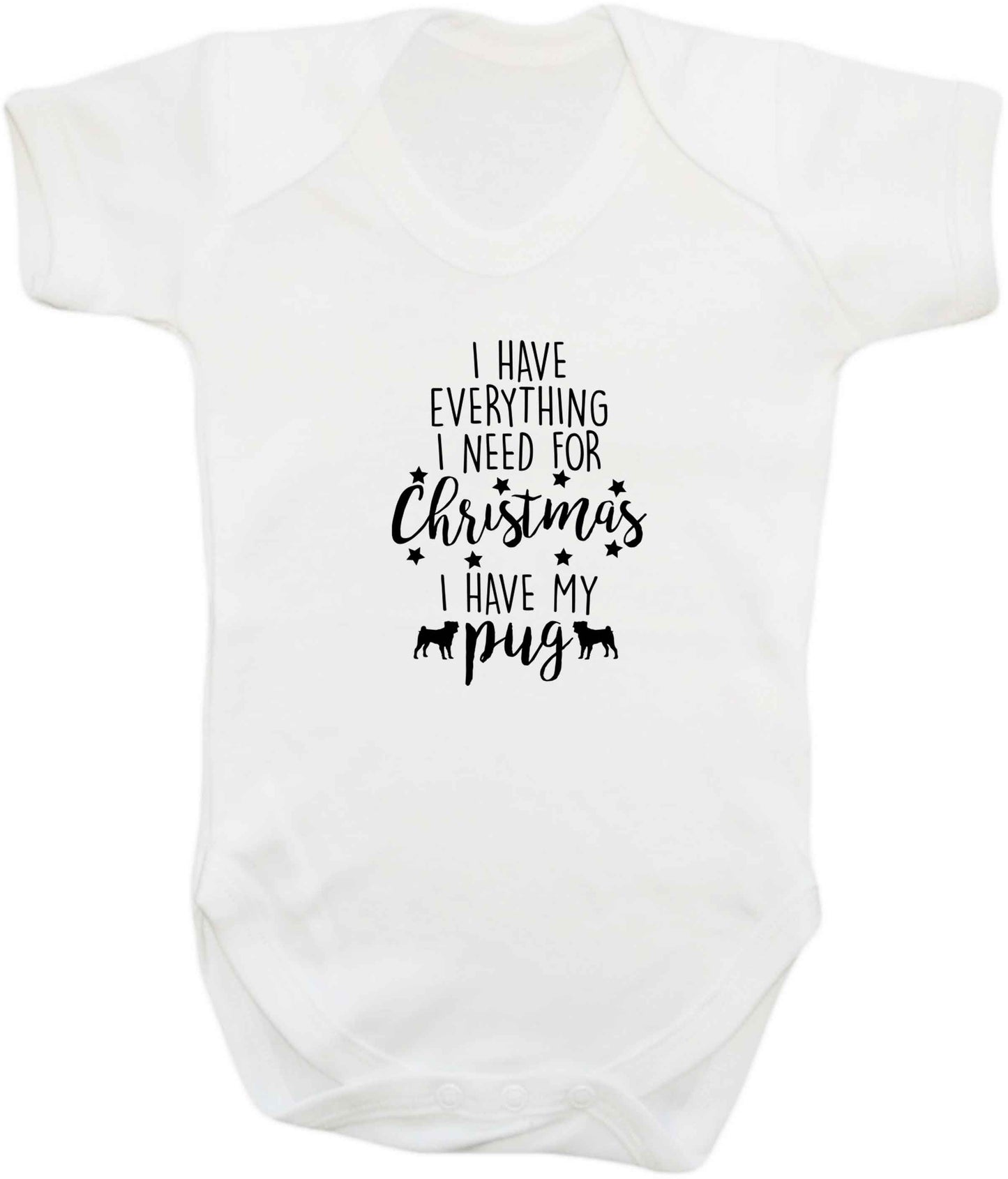 I have everything I need for Christmas I have my pug baby vest white 18-24 months