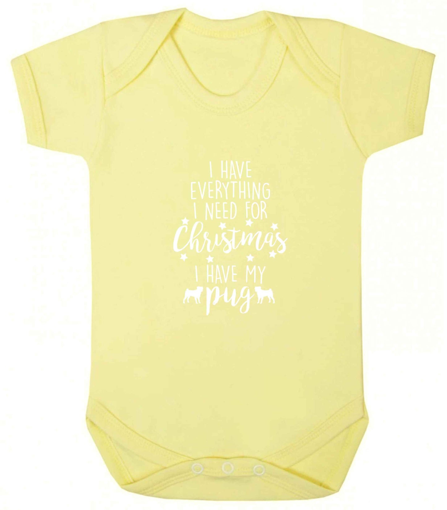 I have everything I need for Christmas I have my pug baby vest pale yellow 18-24 months