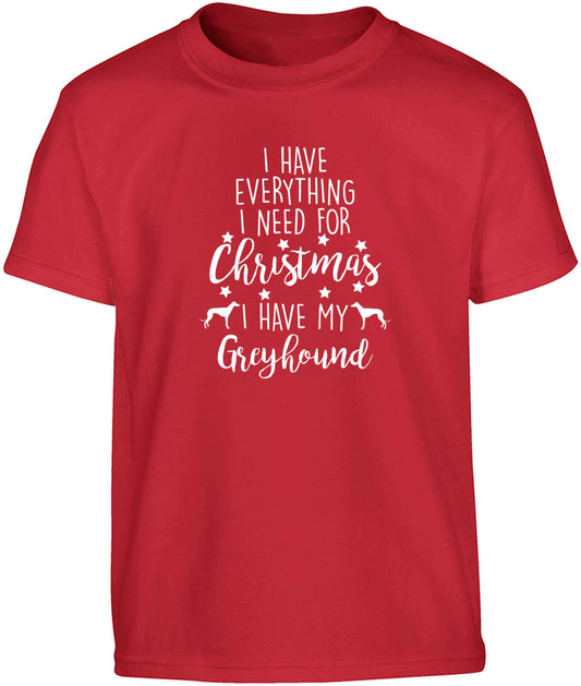 I have everything I need for Christmas I have my greyhound Children's red Tshirt 12-13 Years