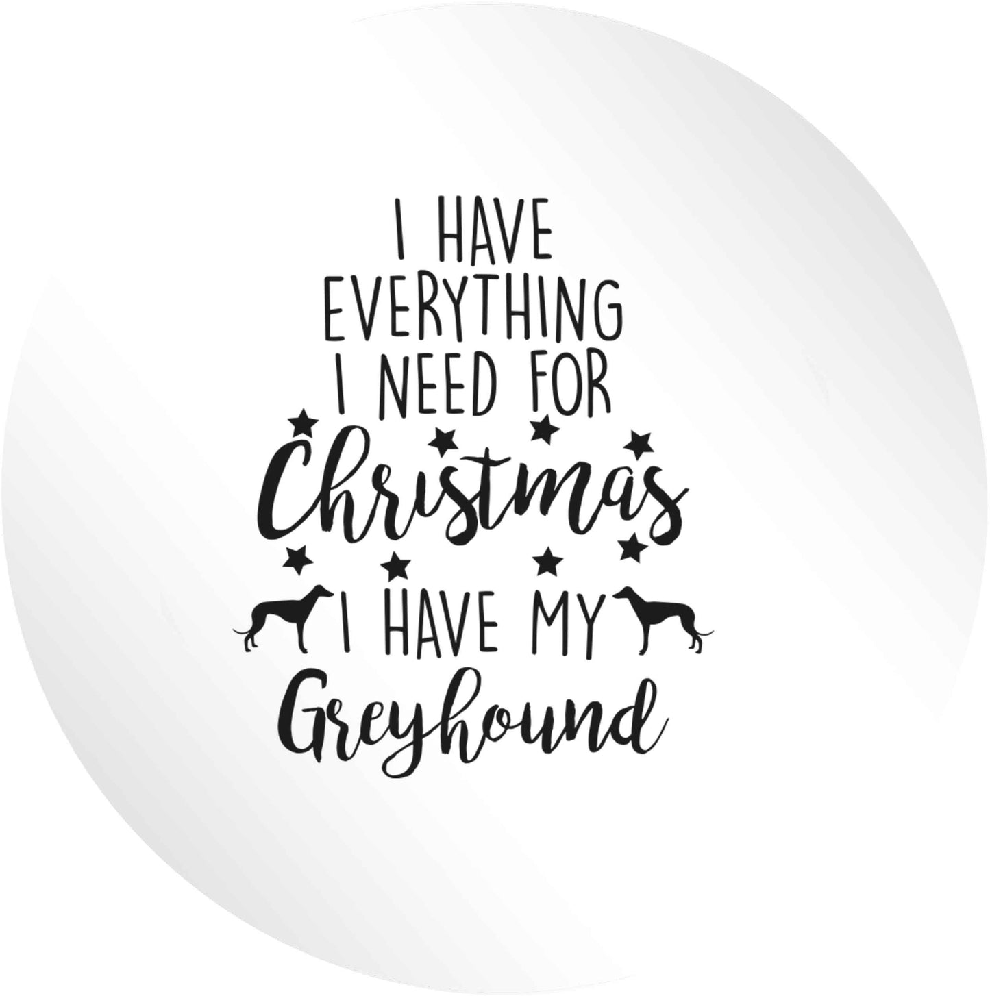 I have everything I need for Christmas I have my greyhound 24 @ 45mm matt circle stickers