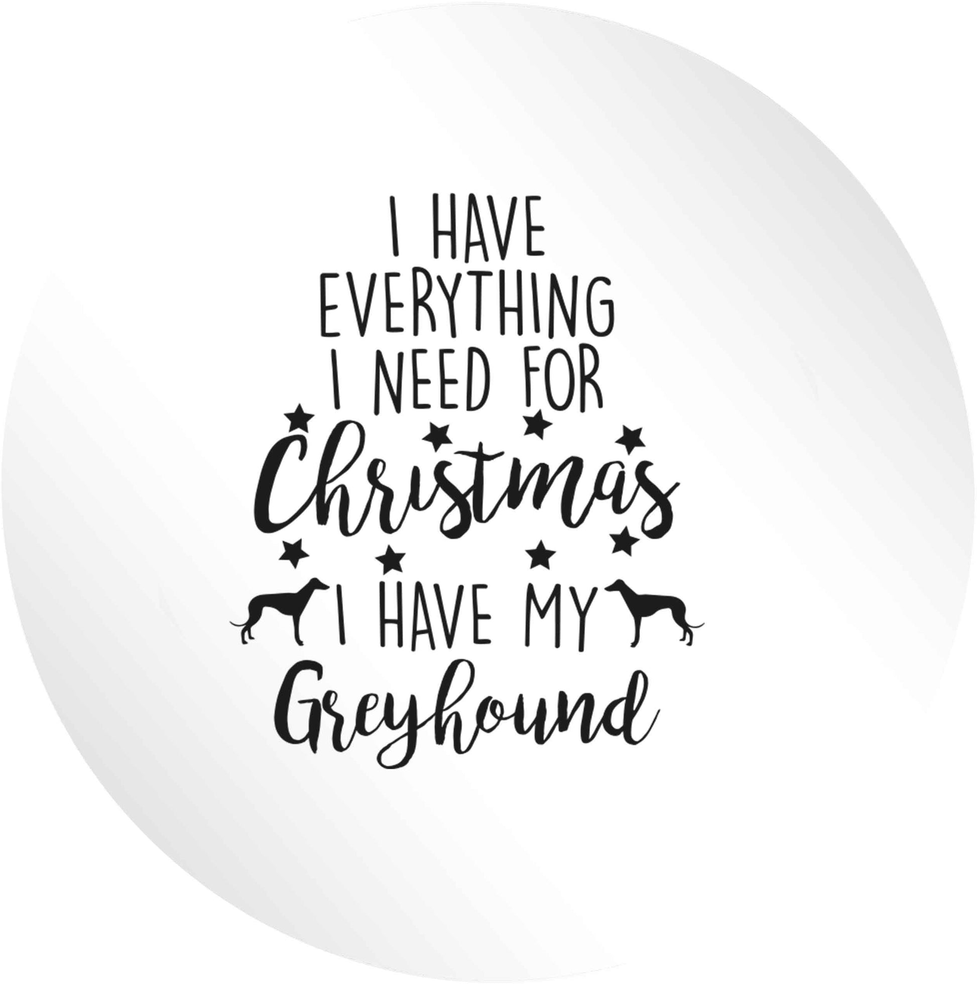 I have everything I need for Christmas I have my greyhound 24 @ 45mm matt circle stickers