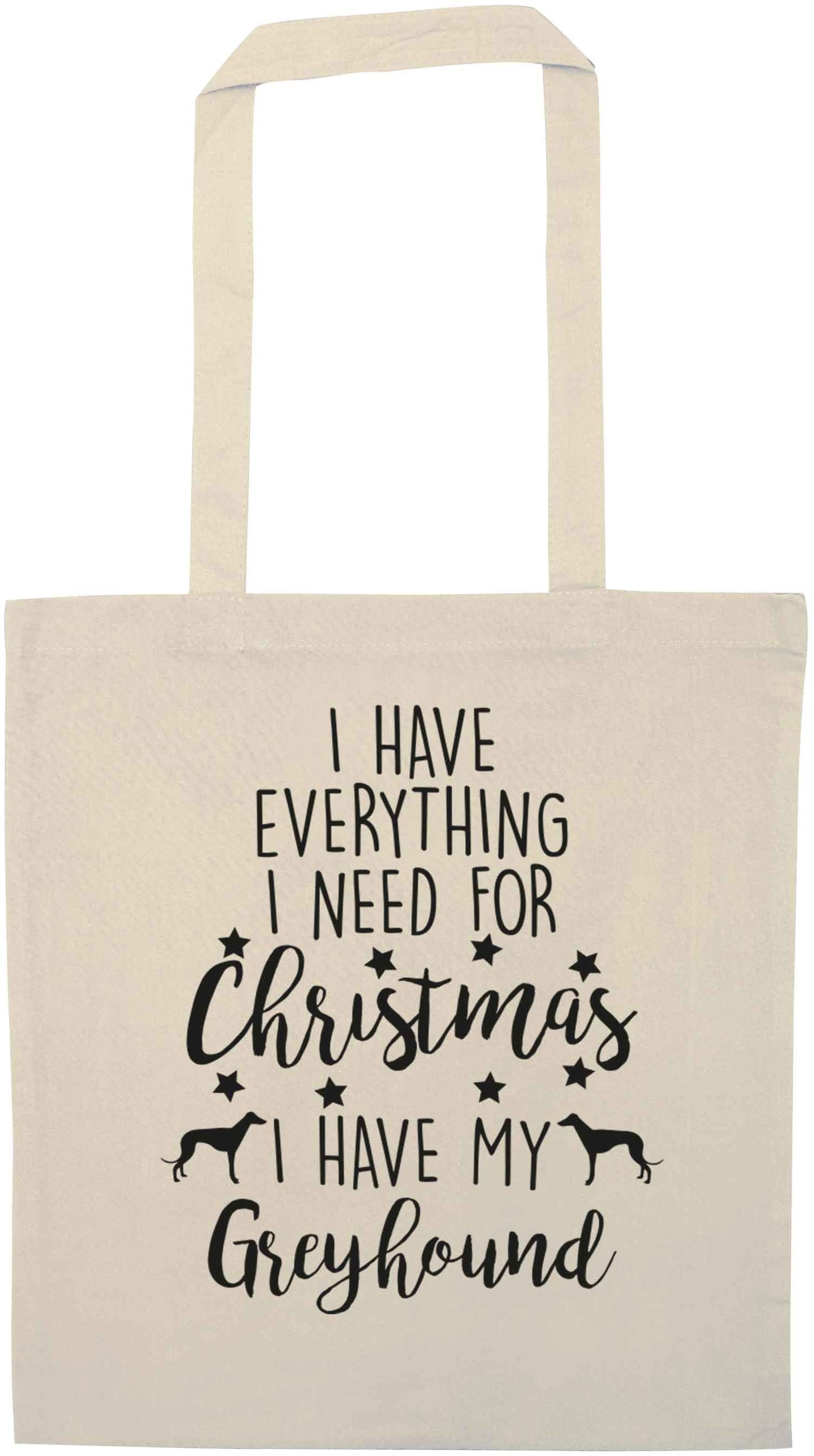 I have everything I need for Christmas I have my greyhound natural tote bag