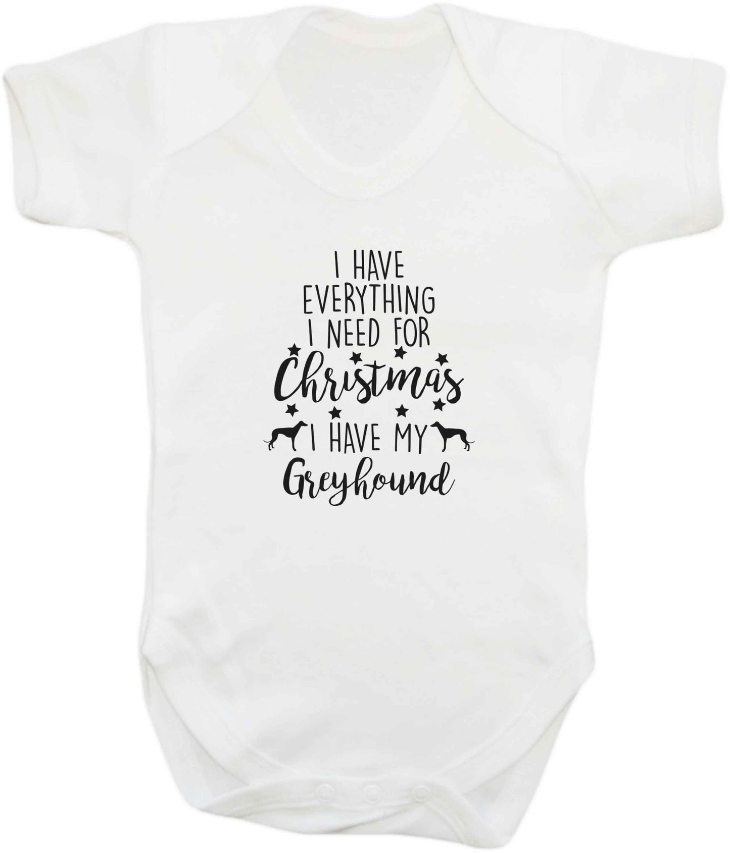 I have everything I need for Christmas I have my greyhound baby vest white 18-24 months