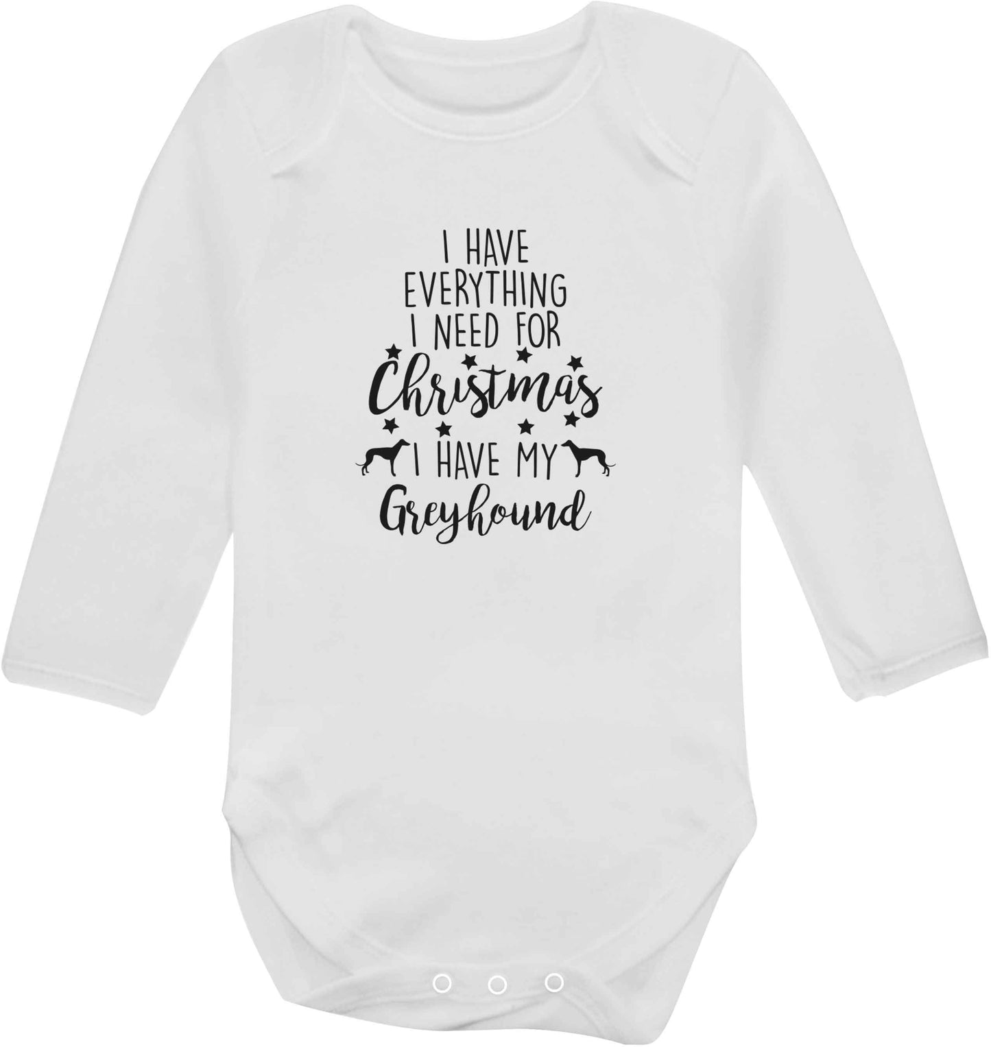 I have everything I need for Christmas I have my greyhound baby vest long sleeved white 6-12 months