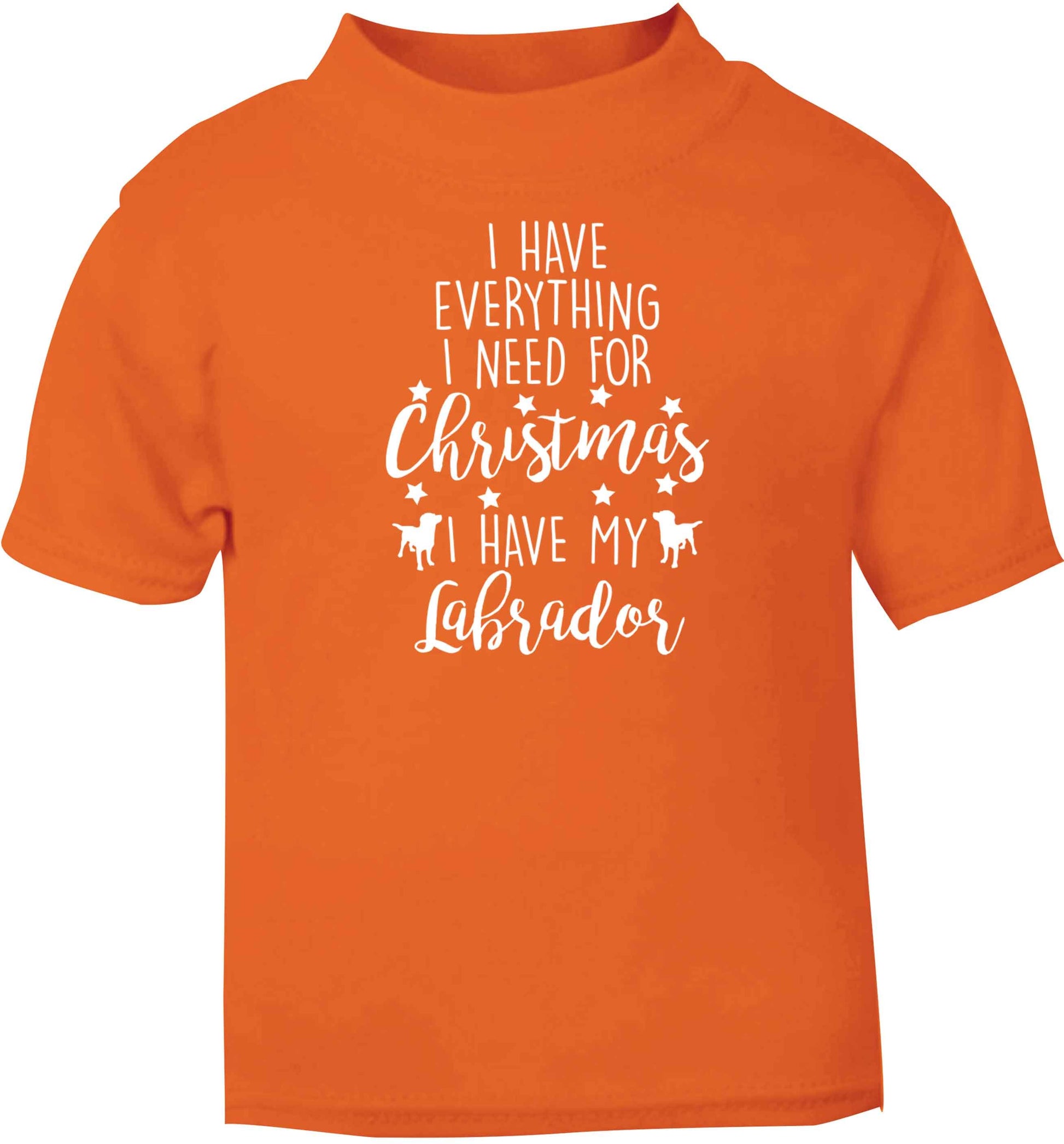 I have everything I need for Christmas I have my labrador orange baby toddler Tshirt 2 Years