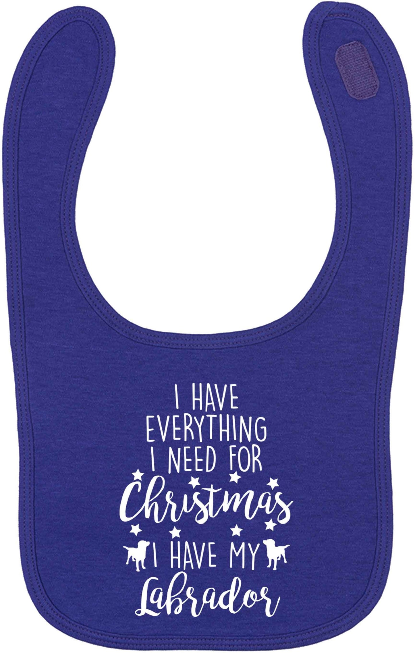 I have everything I need for Christmas I have my labrador | baby bib
