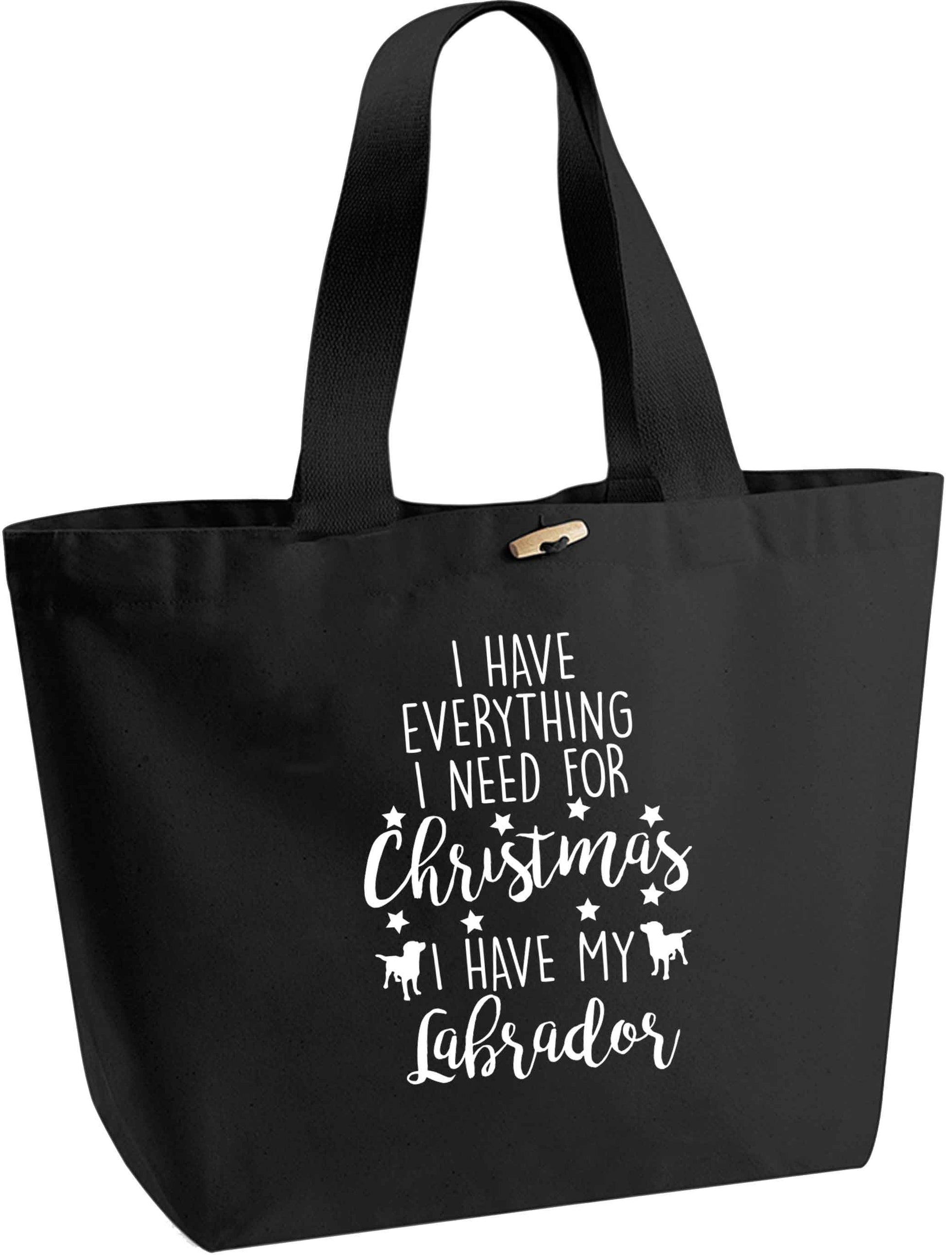 I have everything I need for Christmas I have my labrador organic cotton premium tote bag with wooden toggle in black