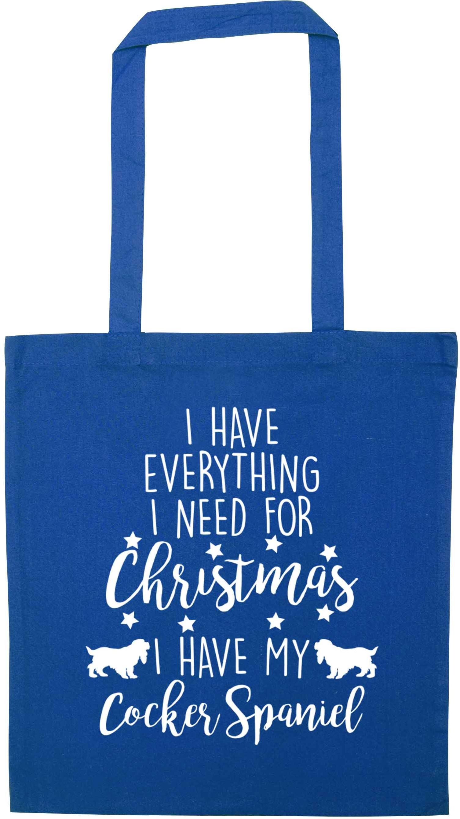 I have everything I need for Christmas I have my cocker spaniel blue tote bag