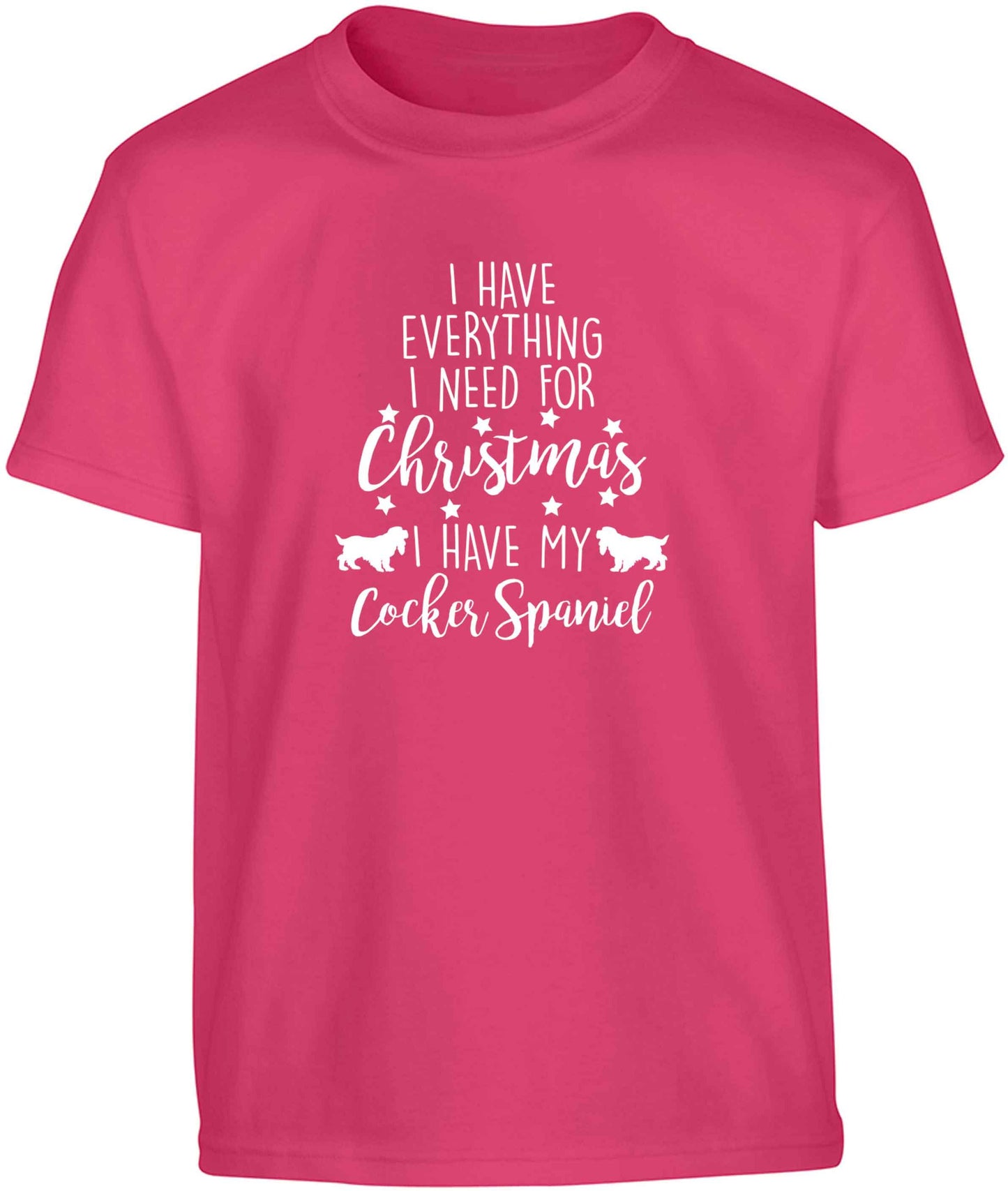 I have everything I need for Christmas I have my cocker spaniel Children's pink Tshirt 12-13 Years