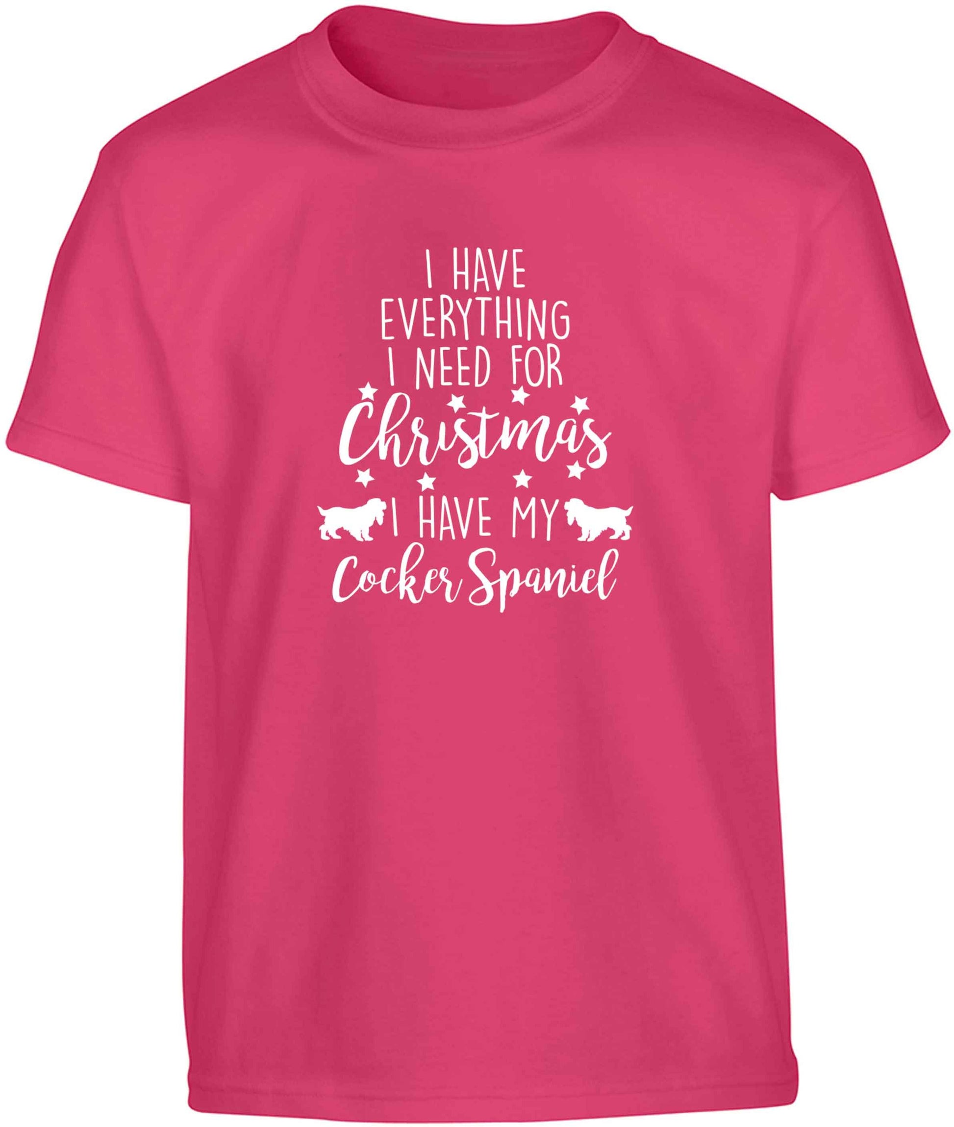 I have everything I need for Christmas I have my cocker spaniel Children's pink Tshirt 12-13 Years