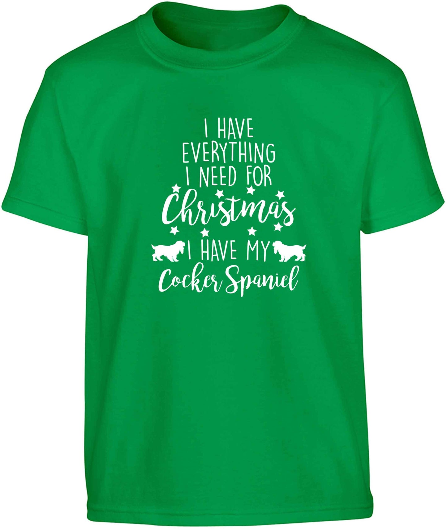 I have everything I need for Christmas I have my cocker spaniel Children's green Tshirt 12-13 Years