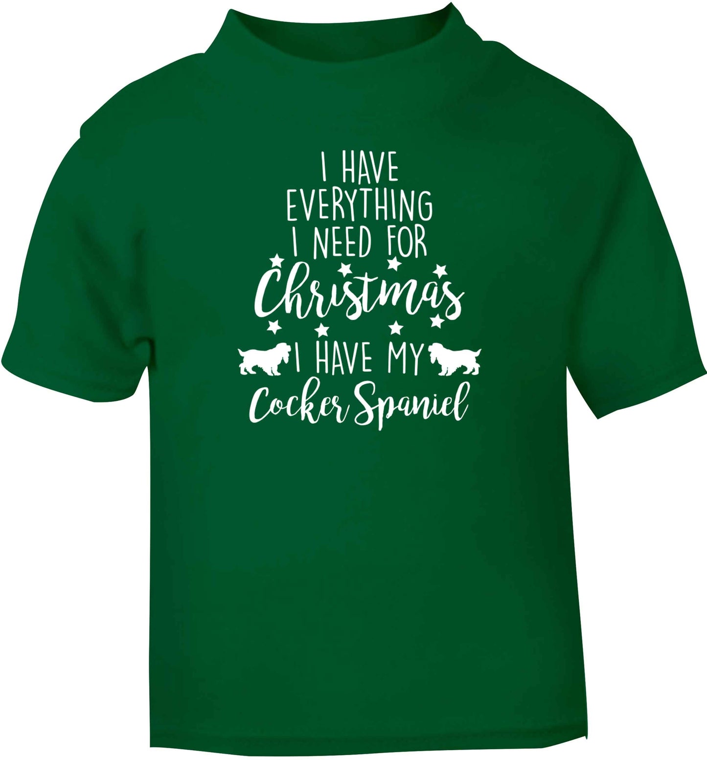 I have everything I need for Christmas I have my cocker spaniel green baby toddler Tshirt 2 Years