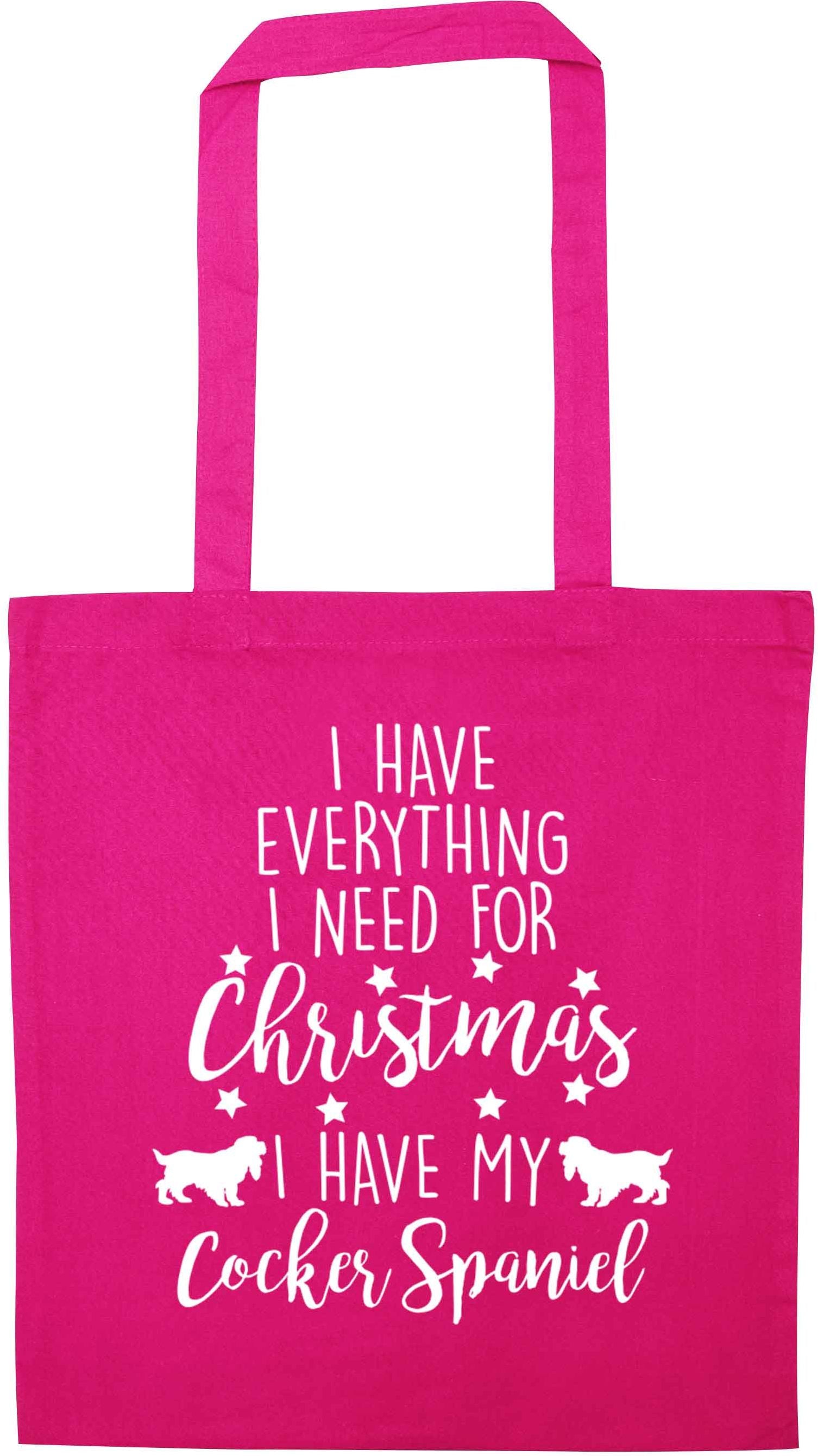 I have everything I need for Christmas I have my cocker spaniel pink tote bag