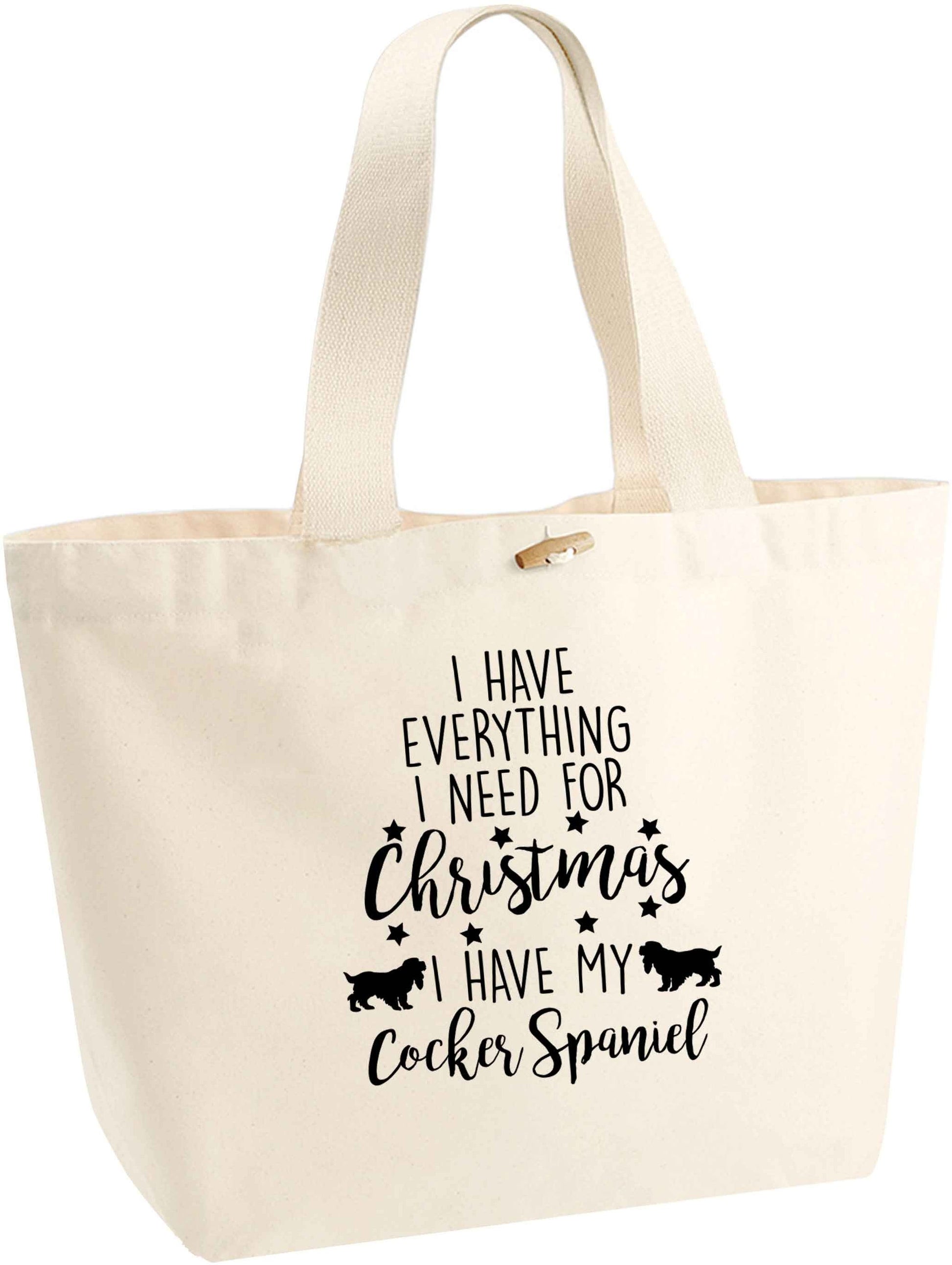 I have everything I need for Christmas I have my cocker spaniel organic cotton premium tote bag with wooden toggle in natural