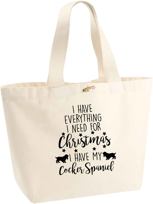 I have everything I need for Christmas I have my cocker spaniel organic cotton premium tote bag with wooden toggle in natural