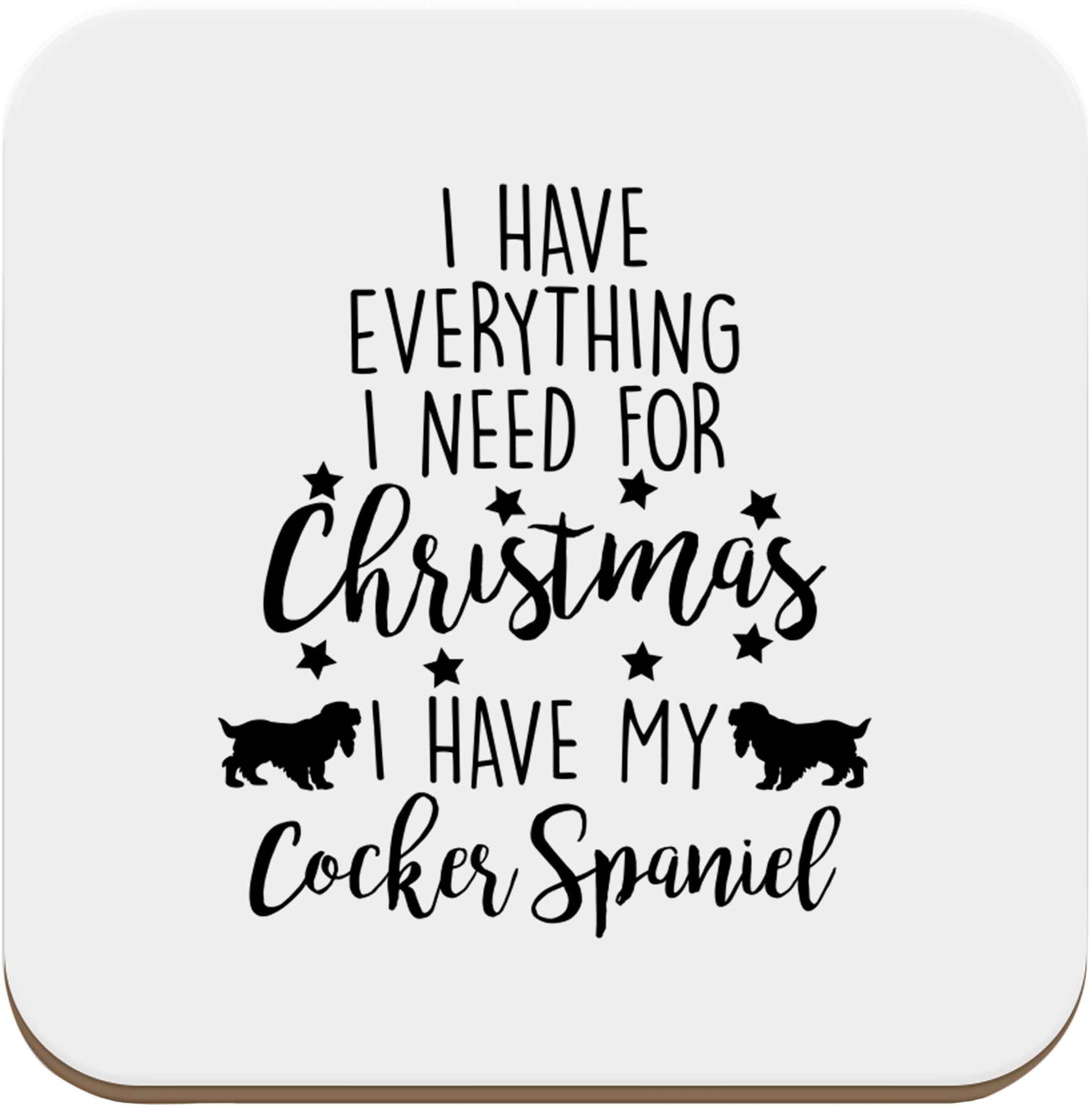 I have everything I need for Christmas I have my cocker spaniel set of four coasters