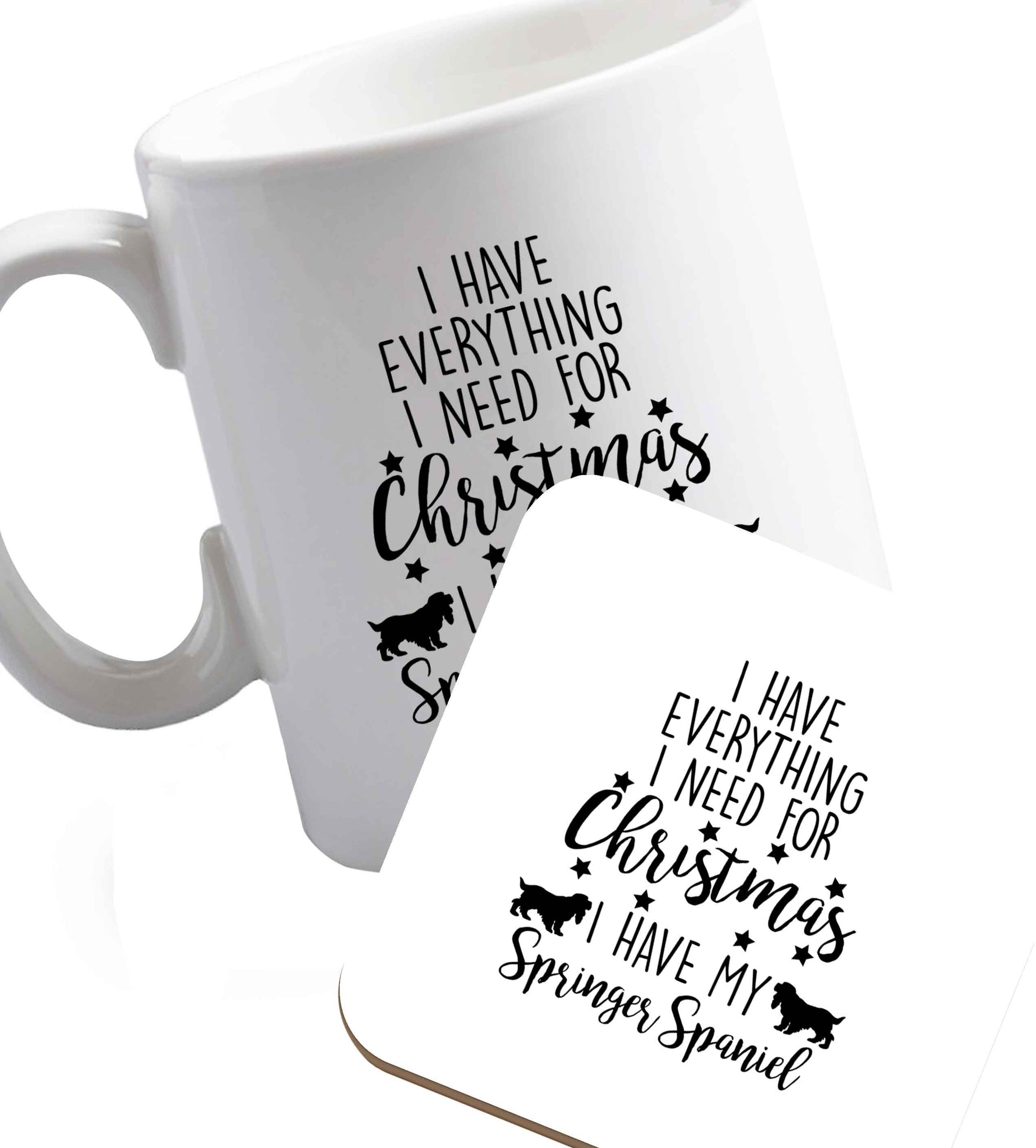 10 oz I have everything I need for Christmas I have my springer spaniel ceramic mug and coaster set right handed