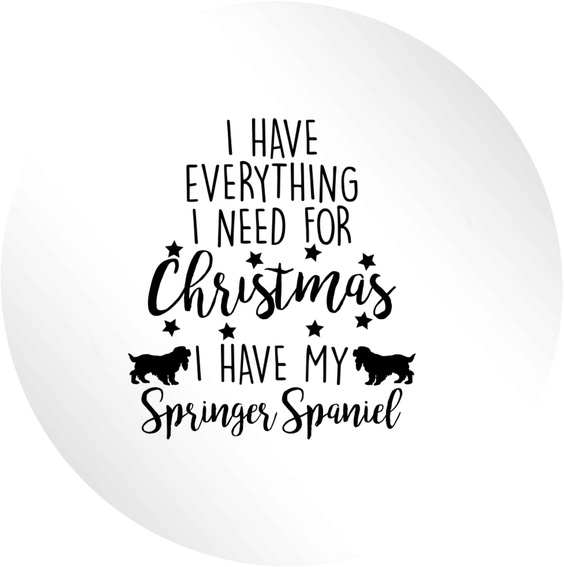 I have everything I need for Christmas I have my springer spaniel 24 @ 45mm matt circle stickers