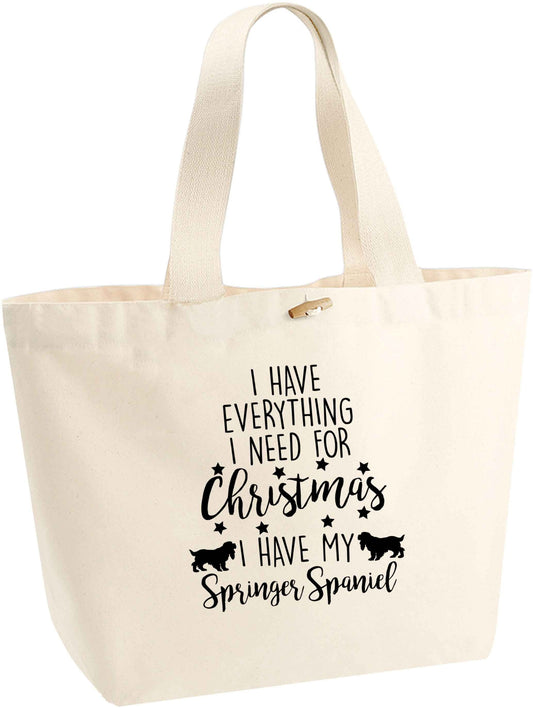 I have everything I need for Christmas I have my springer spaniel organic cotton premium tote bag with wooden toggle in natural