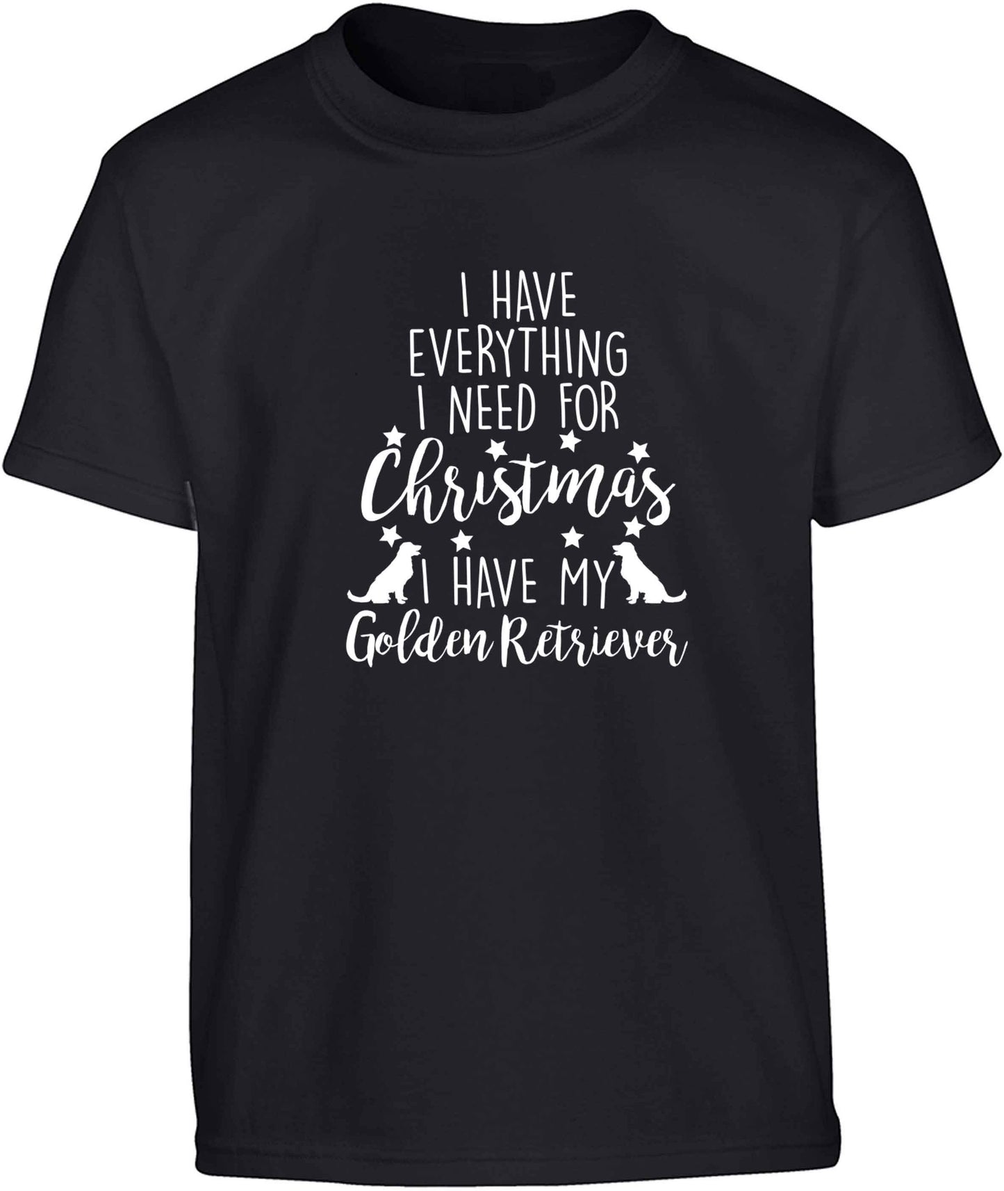 I have everything I need for Christmas I have my golden retriever Children's black Tshirt 12-13 Years