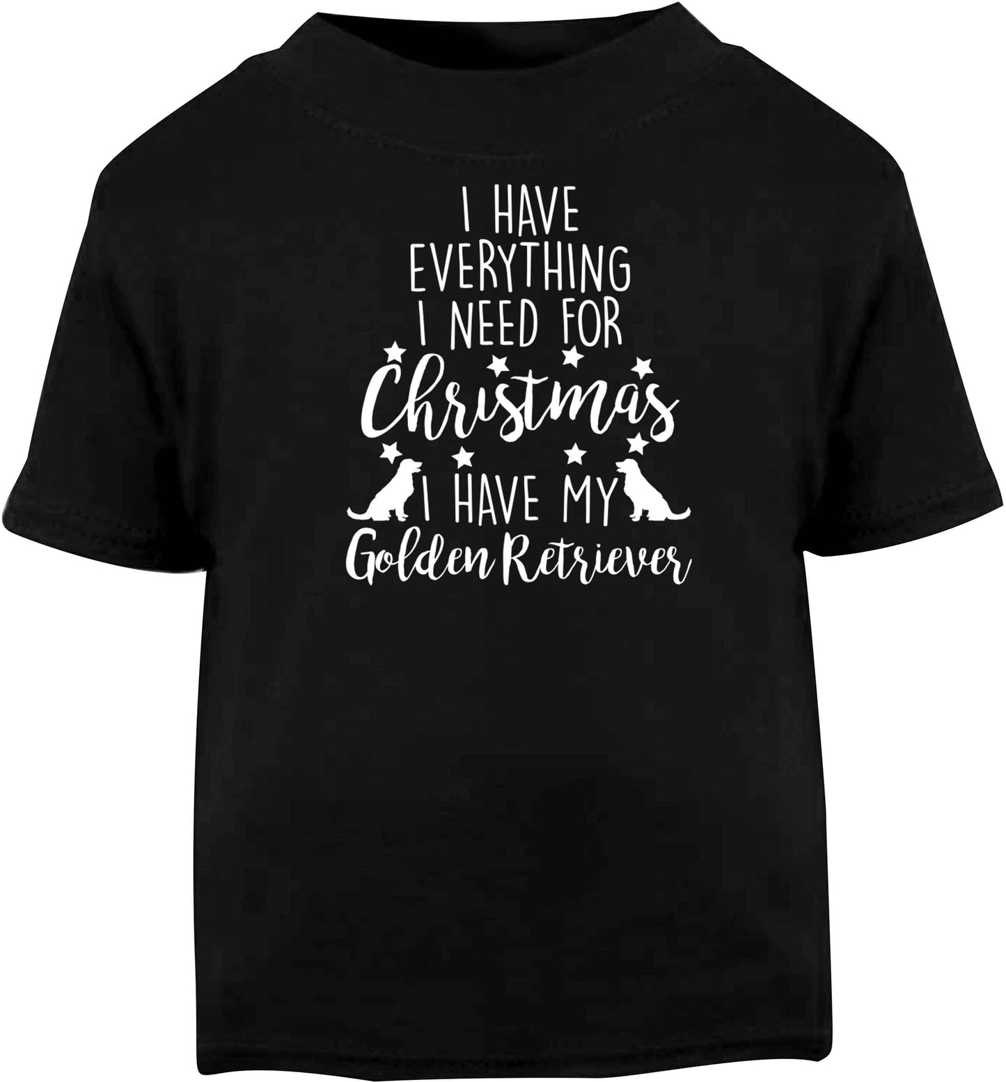 I have everything I need for Christmas I have my golden retriever Black baby toddler Tshirt 2 years