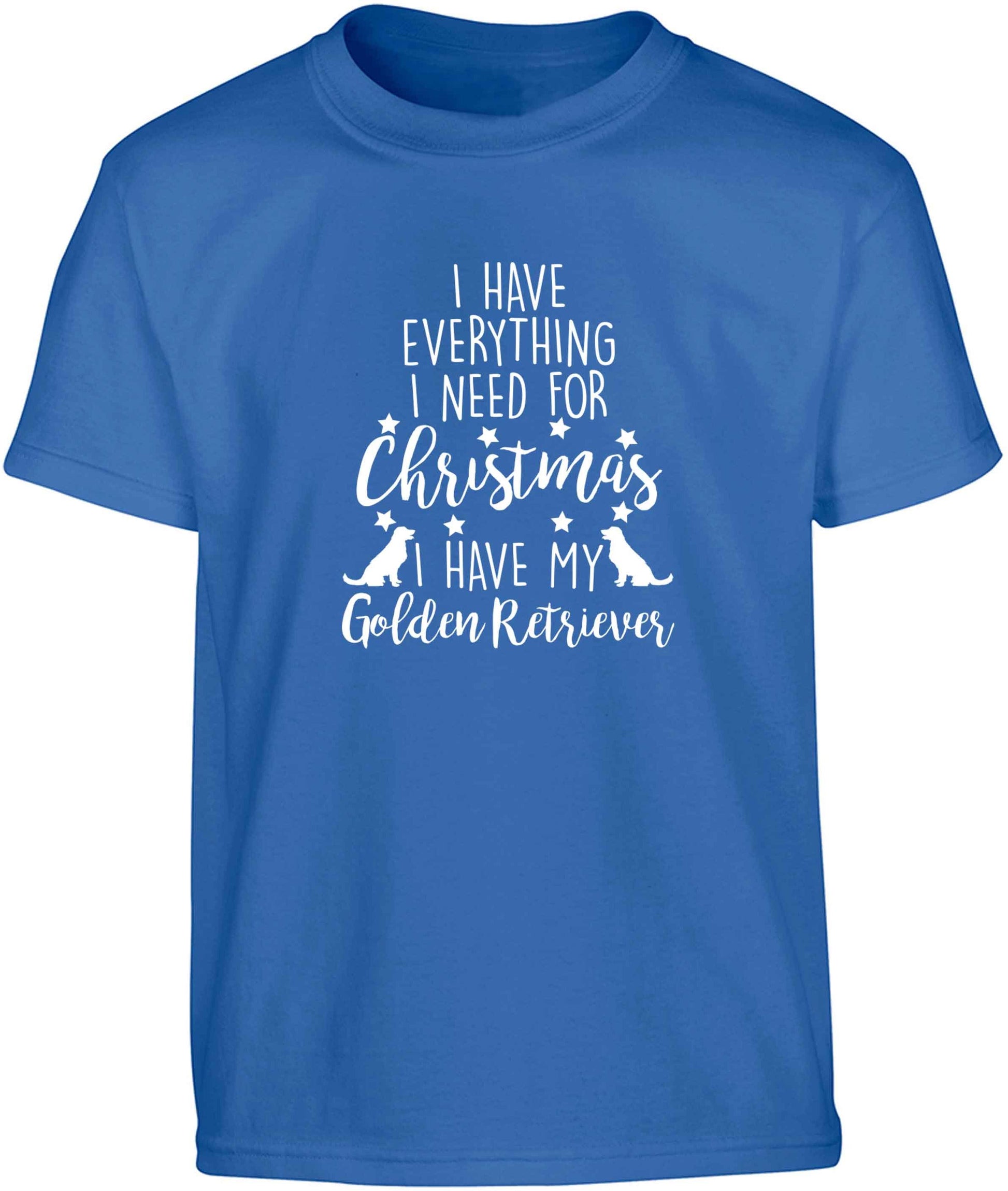 I have everything I need for Christmas I have my golden retriever Children's blue Tshirt 12-13 Years