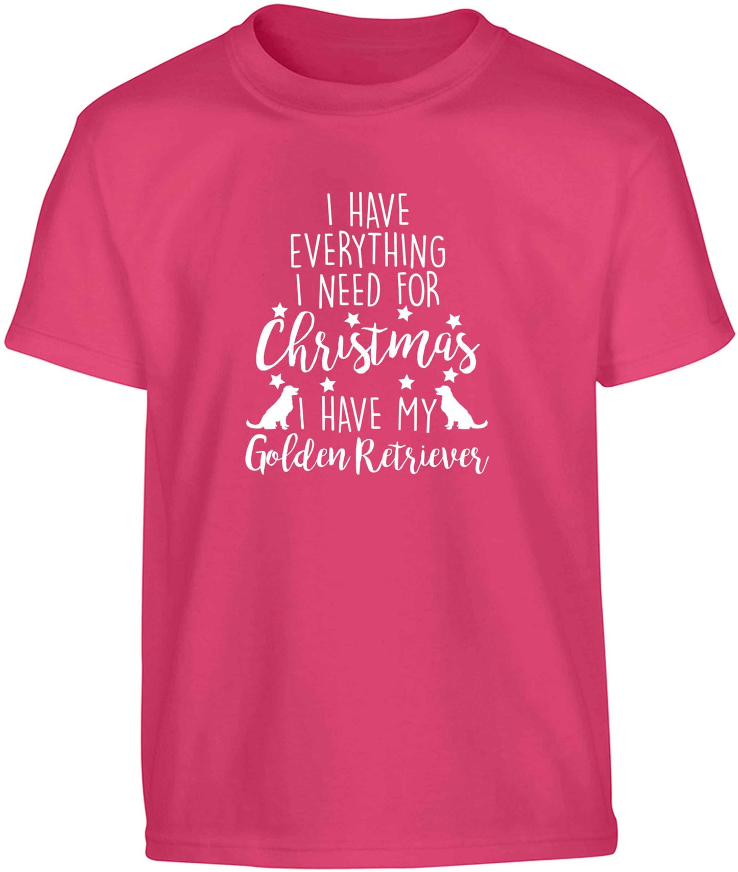 I have everything I need for Christmas I have my golden retriever Children's pink Tshirt 12-13 Years