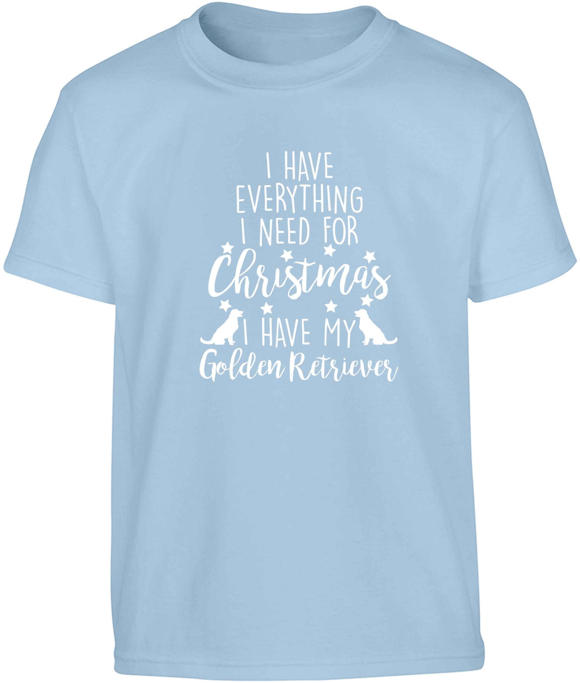 I have everything I need for Christmas I have my golden retriever Children's light blue Tshirt 12-13 Years