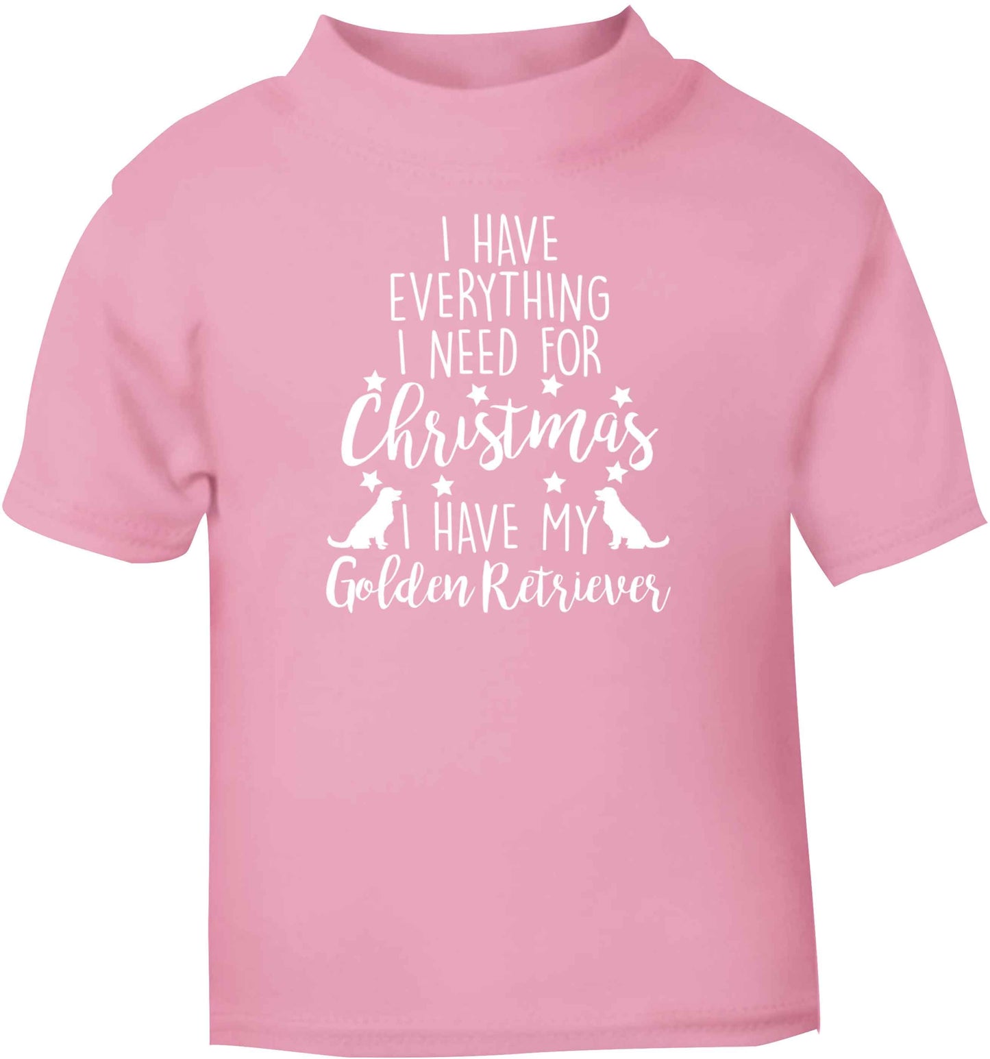 I have everything I need for Christmas I have my golden retriever light pink baby toddler Tshirt 2 Years