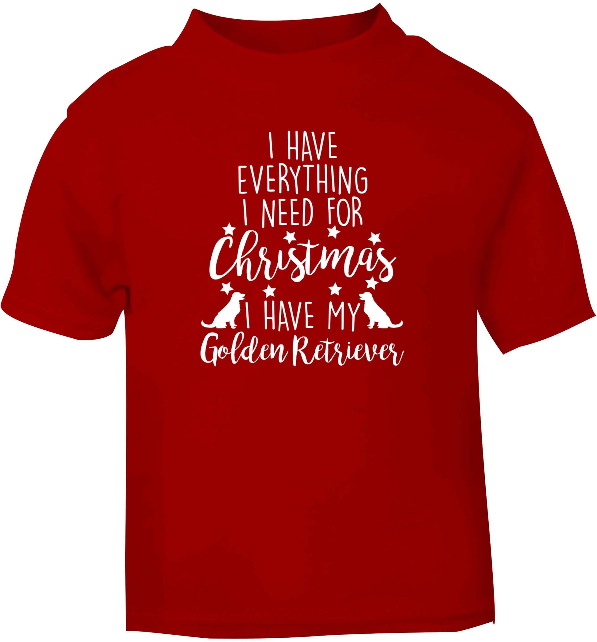 I have everything I need for Christmas I have my golden retriever red baby toddler Tshirt 2 Years